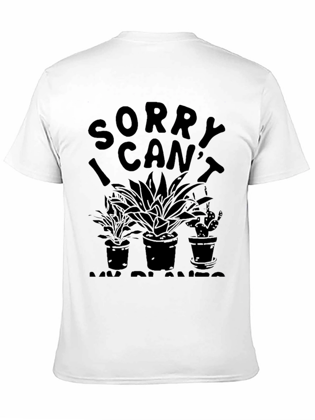 Sorry I Cant My Plants T-Shirt - Black
