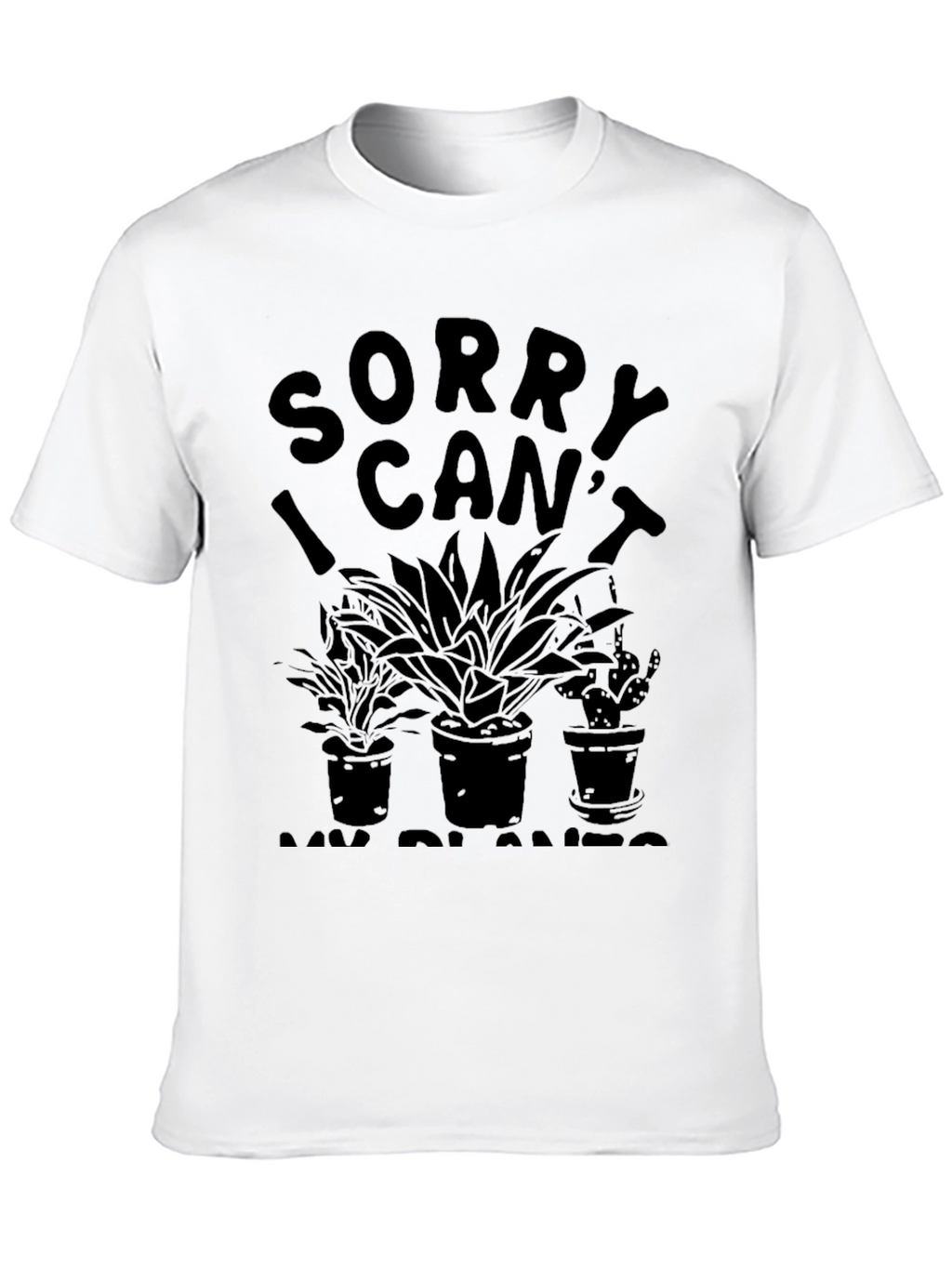 Sorry I Cant My Plants T-Shirt - Black