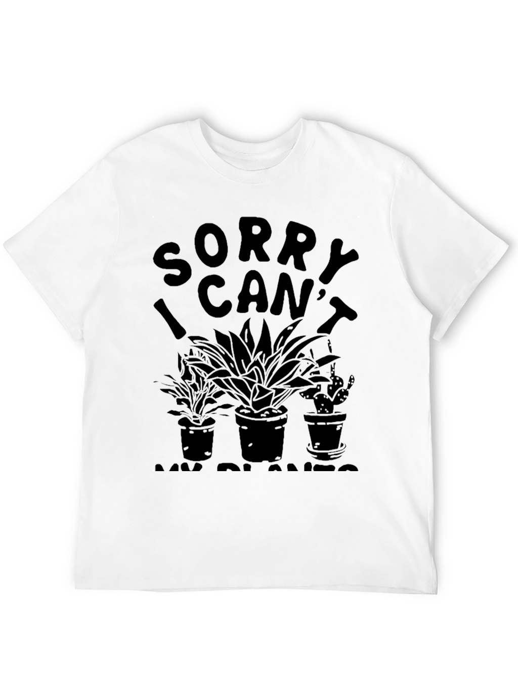 Sorry I Cant My Plants T-Shirt - Black