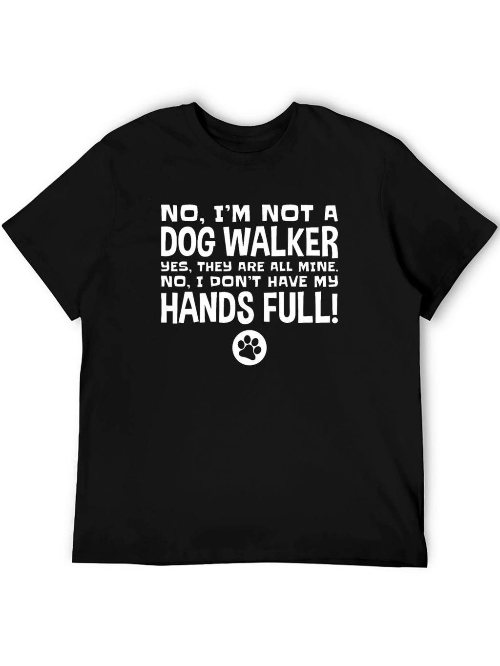Dog Owner Novelty T-Shirt - Hands Full!