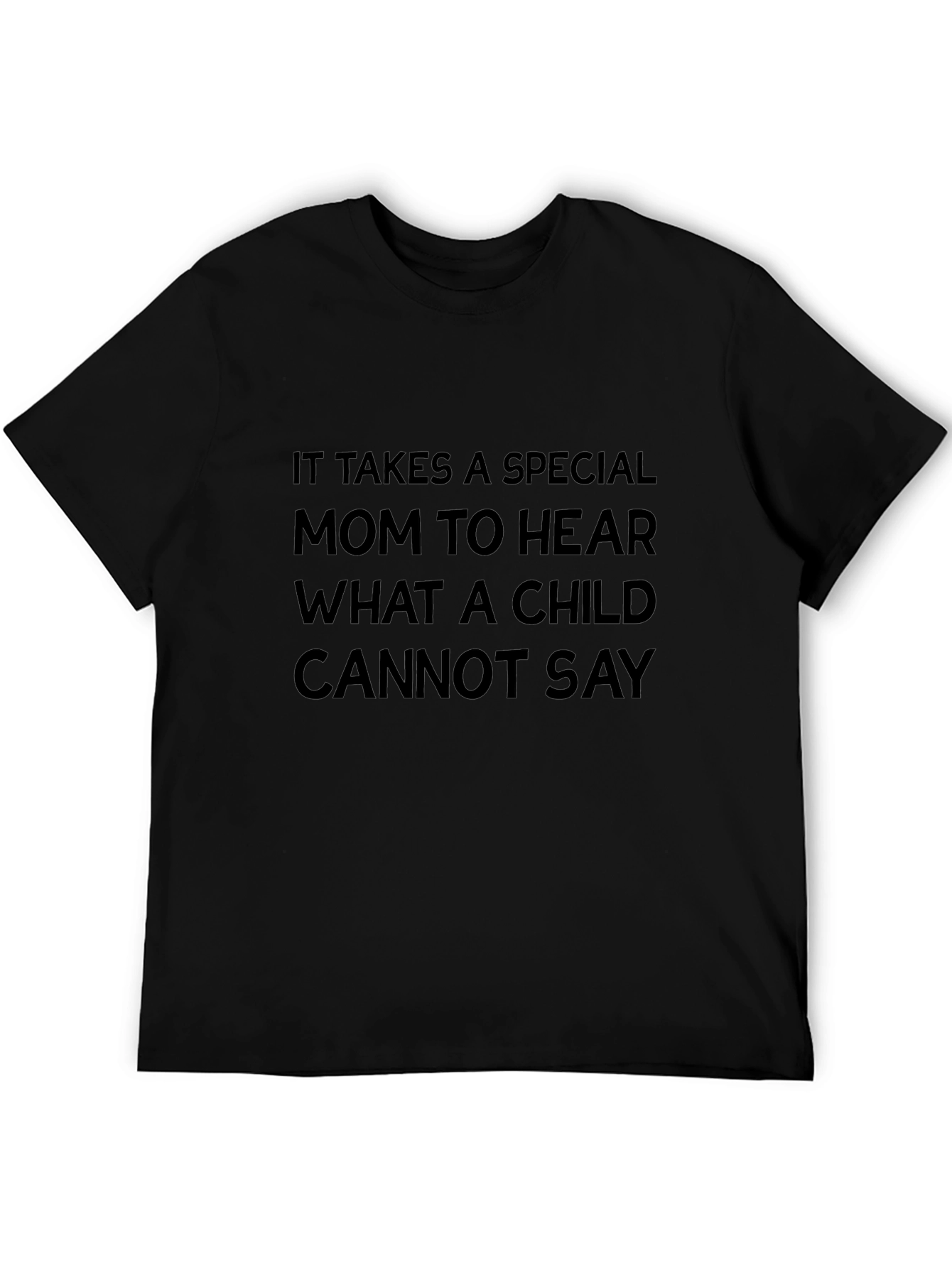 Special Mom T-Shirt - Hear What a Child Cannot Say