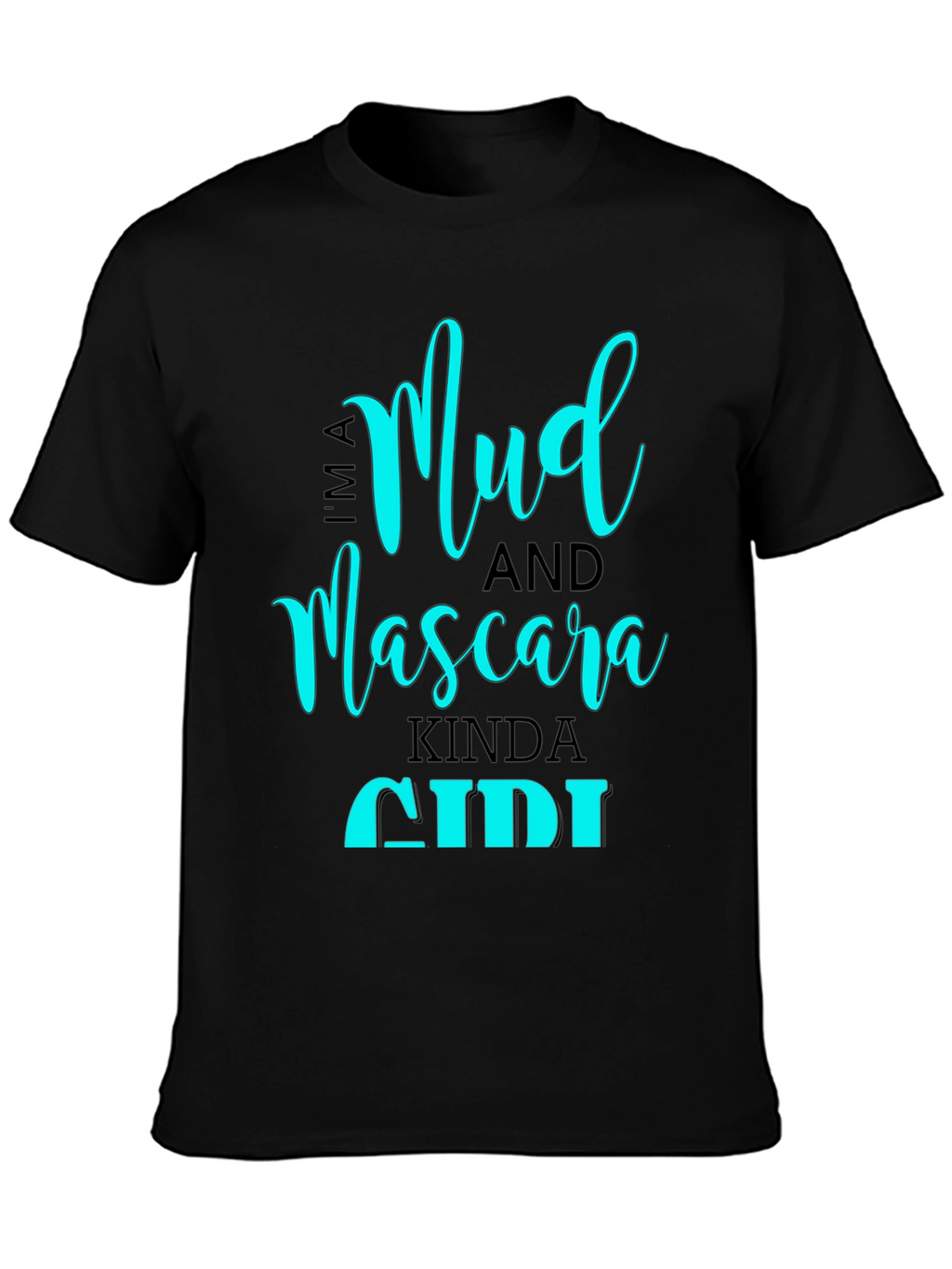 Mud and Mascara Kinda Girl T-Shirt