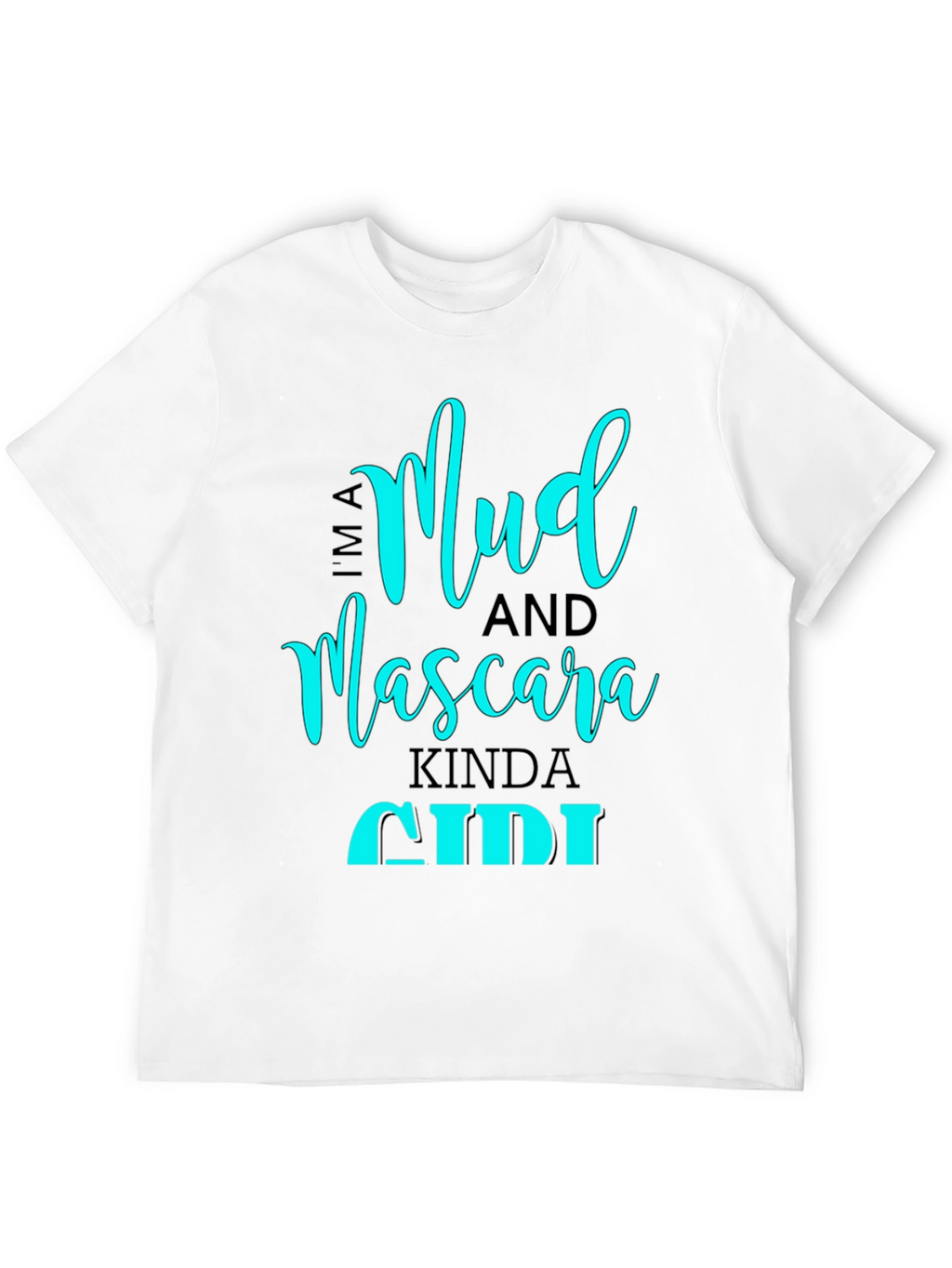 Mud and Mascara Kinda Girl T-Shirt