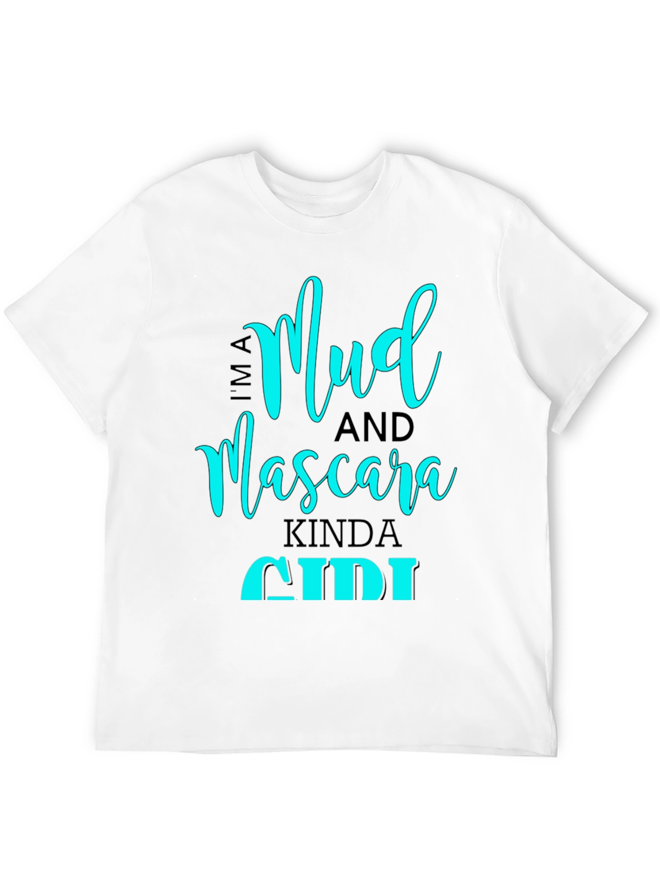 Mud and Mascara Kinda Girl T-Shirt