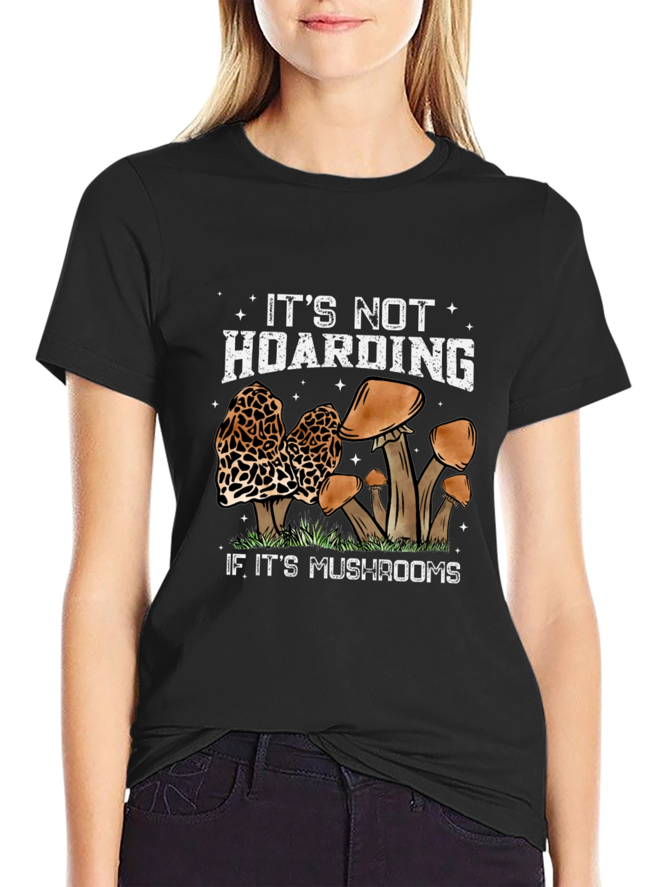 Mushroom Lover T-Shirt: Its Not Hoarding...