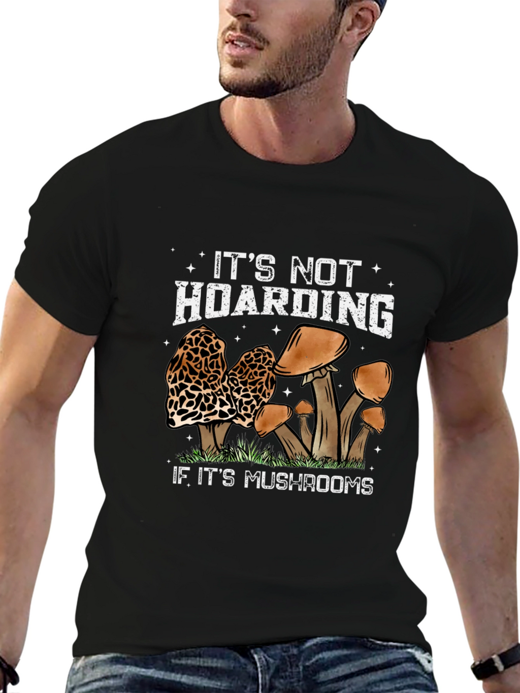 Mushroom Lover T-Shirt: Its Not Hoarding...
