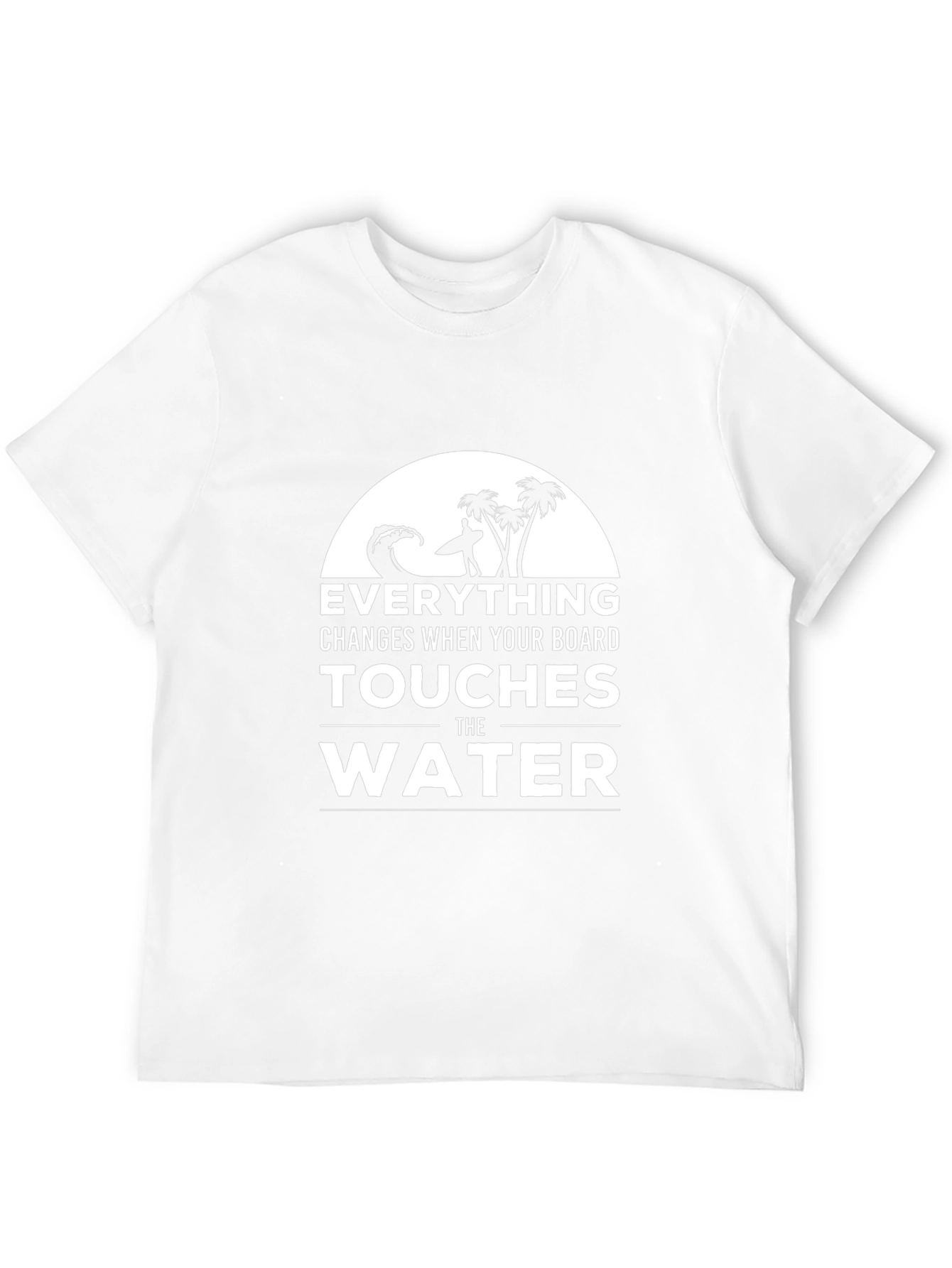 Surfer T-Shirt: Everything Changes in the Water