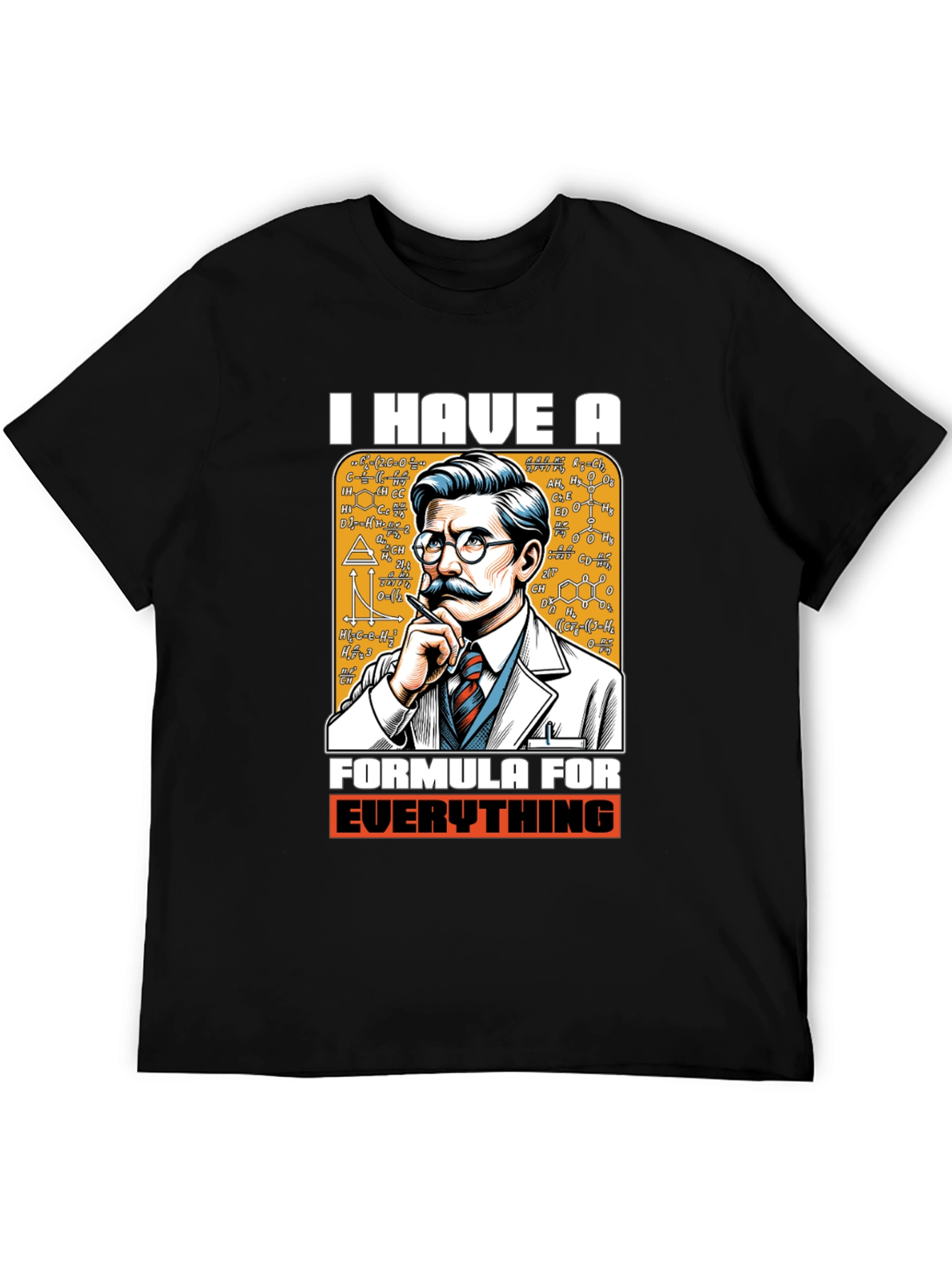 I Have A Formula For Everything Graphic Tee