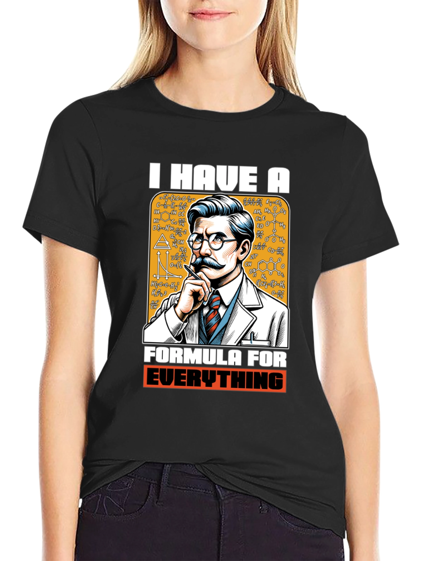 I Have A Formula For Everything Graphic Tee