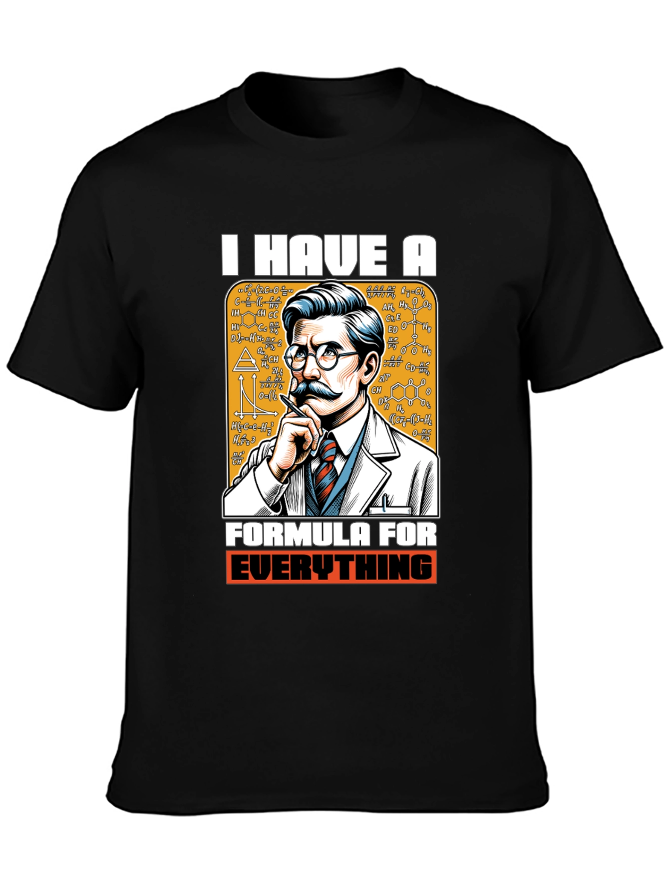 I Have A Formula For Everything Graphic Tee