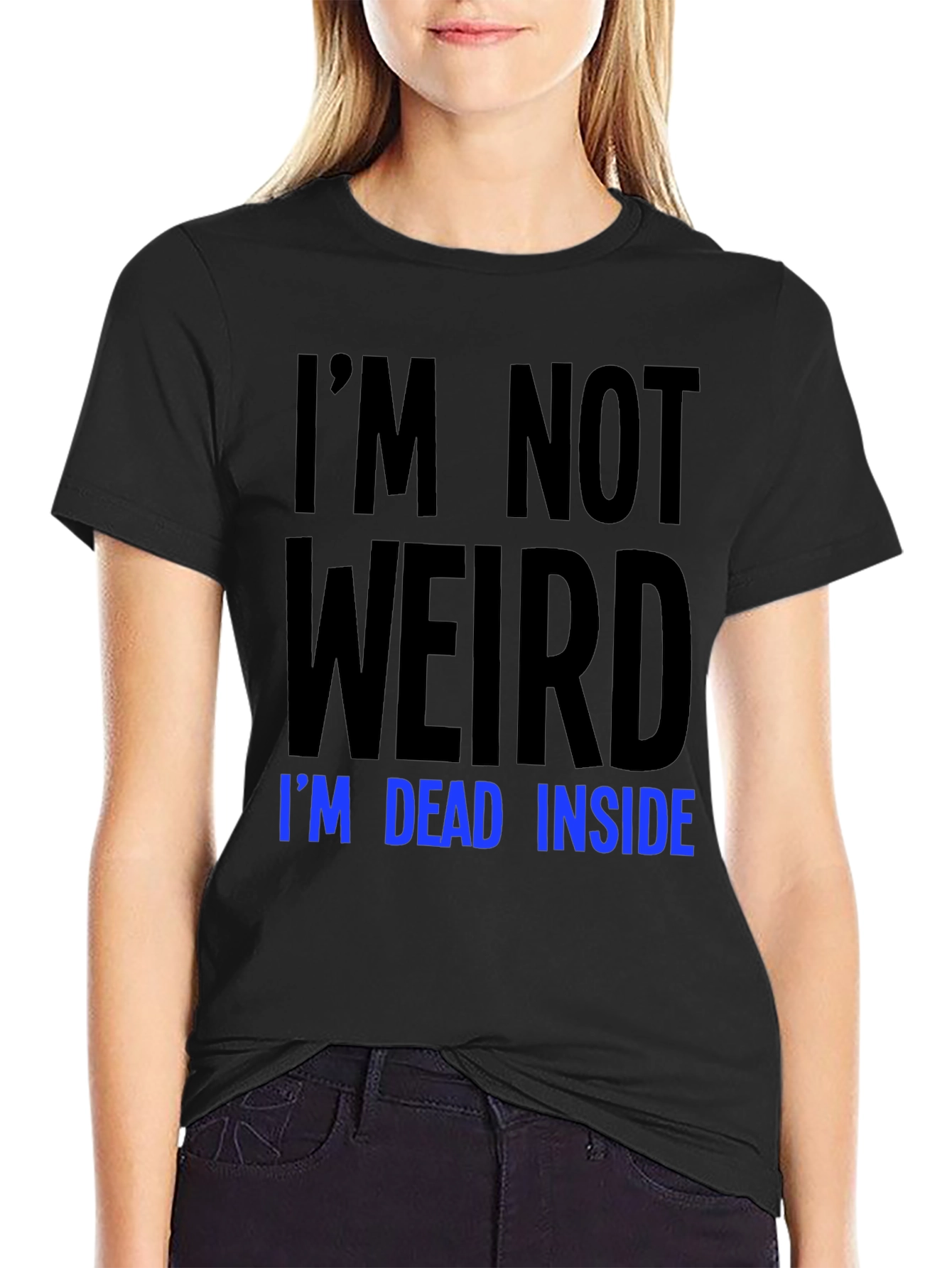 Im Not Weird Im Dead Inside T-Shirt