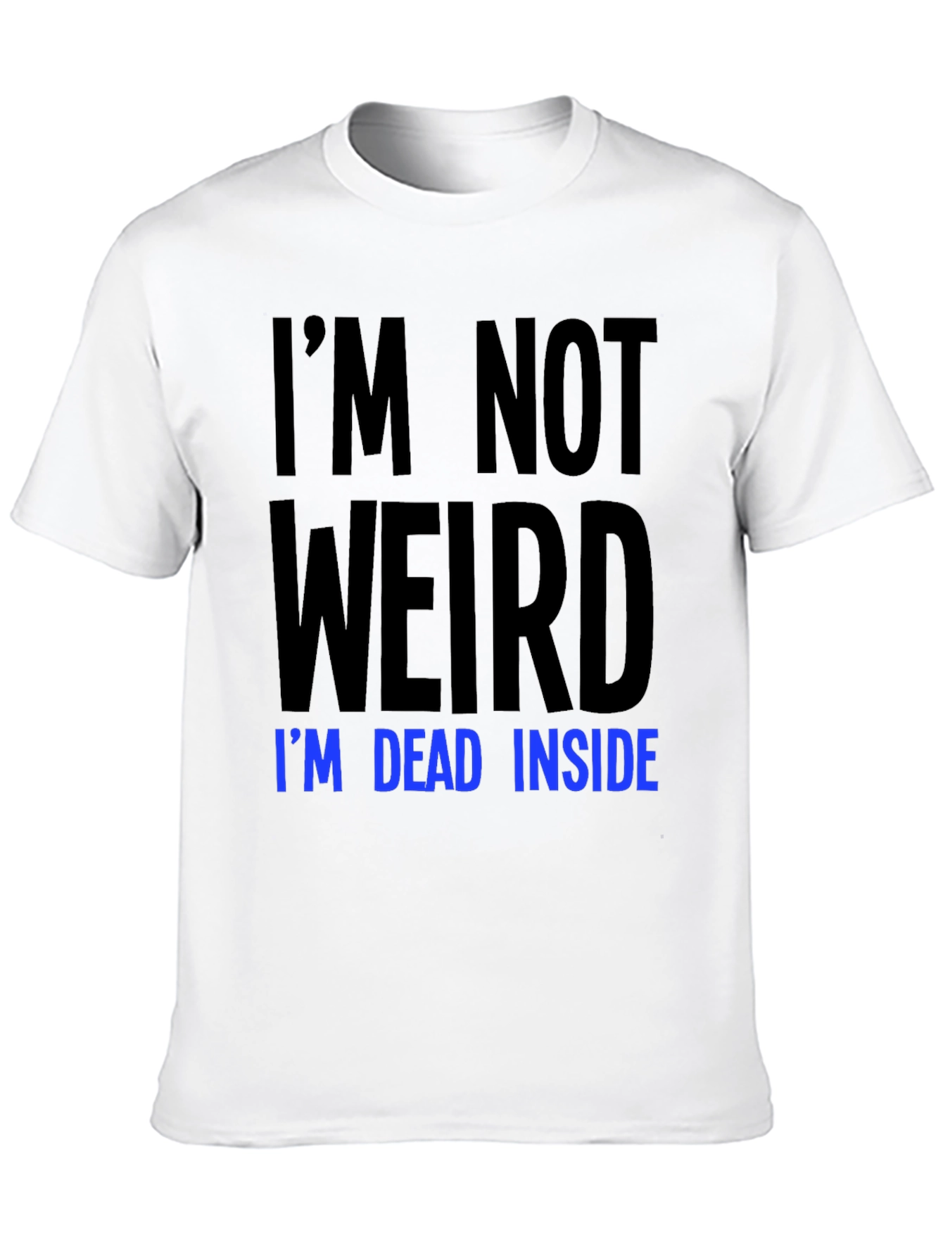 Im Not Weird Im Dead Inside T-Shirt
