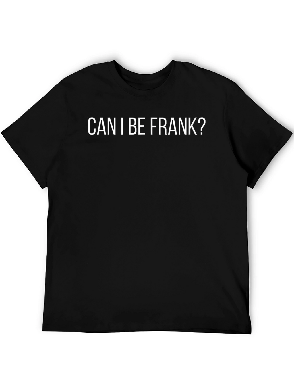 Can I Be Frank? Graphic Tee - Black
