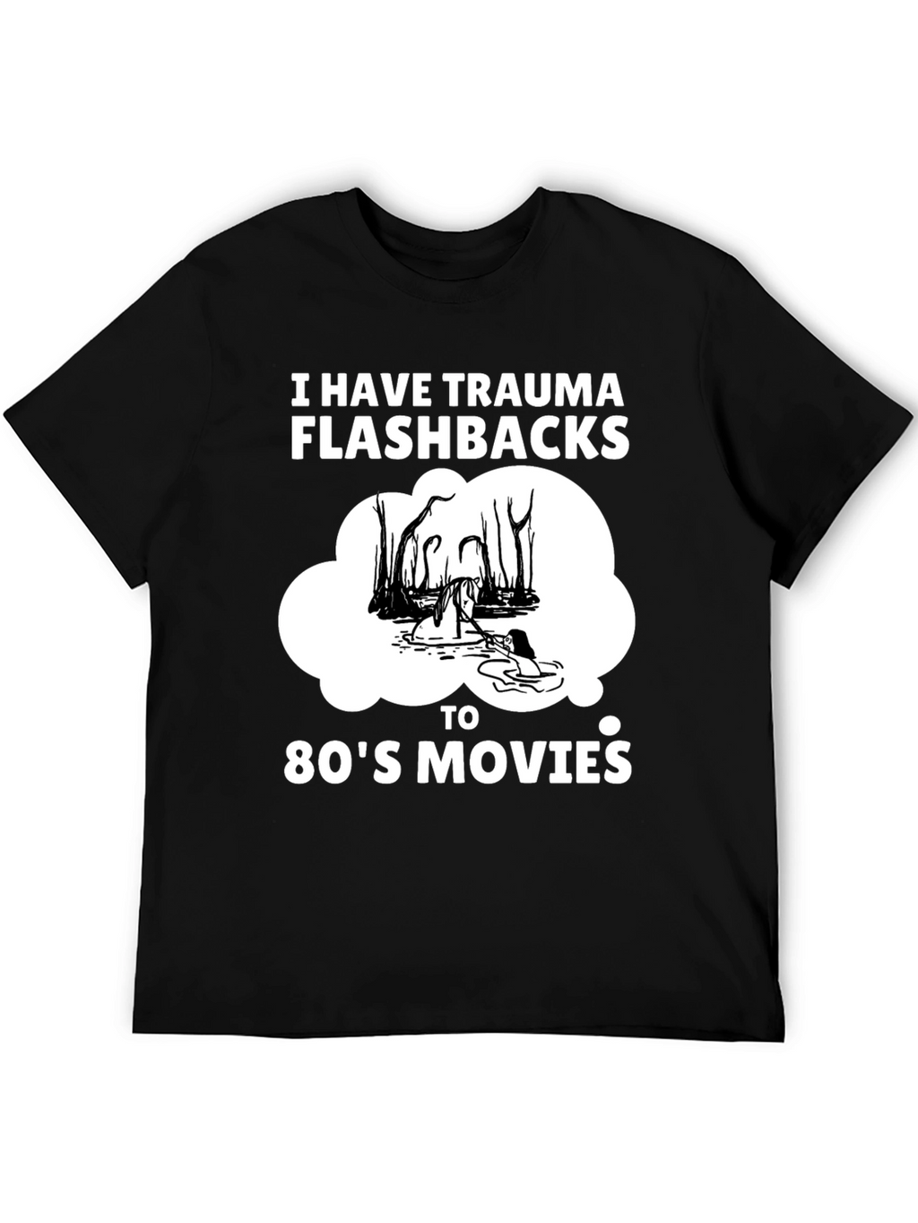 Trauma Flashbacks 80s Movies Humor T-Shirt