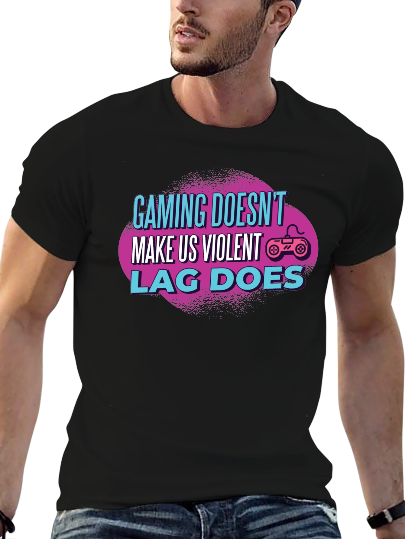 Gamer T-Shirt: Gaming Doesnt Make Us Violent Lag Does