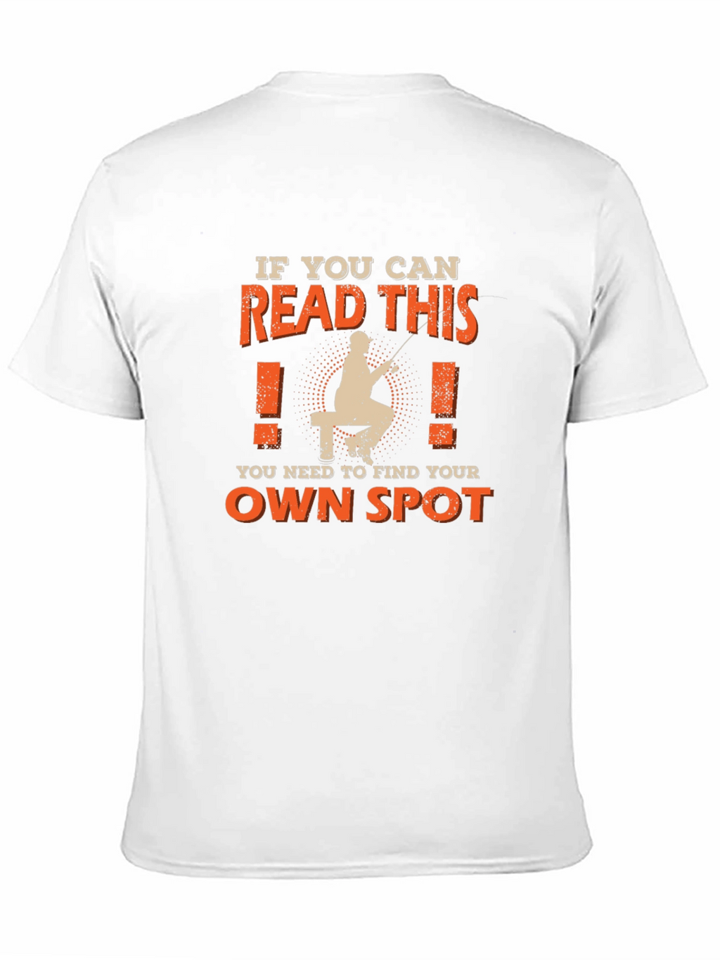 Fishing T-Shirt: Find Your Own Spot
