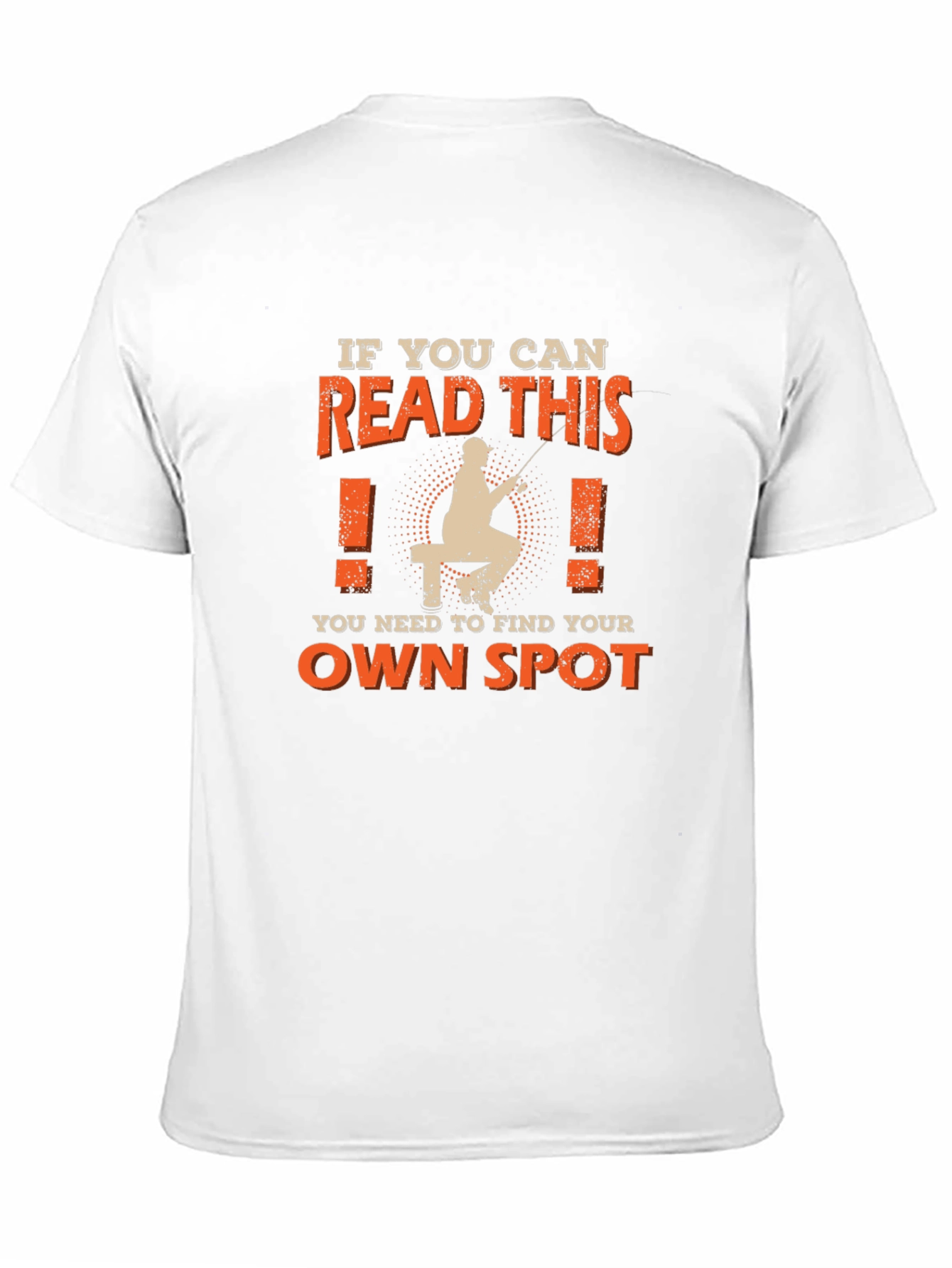 Fishing T-Shirt: Find Your Own Spot