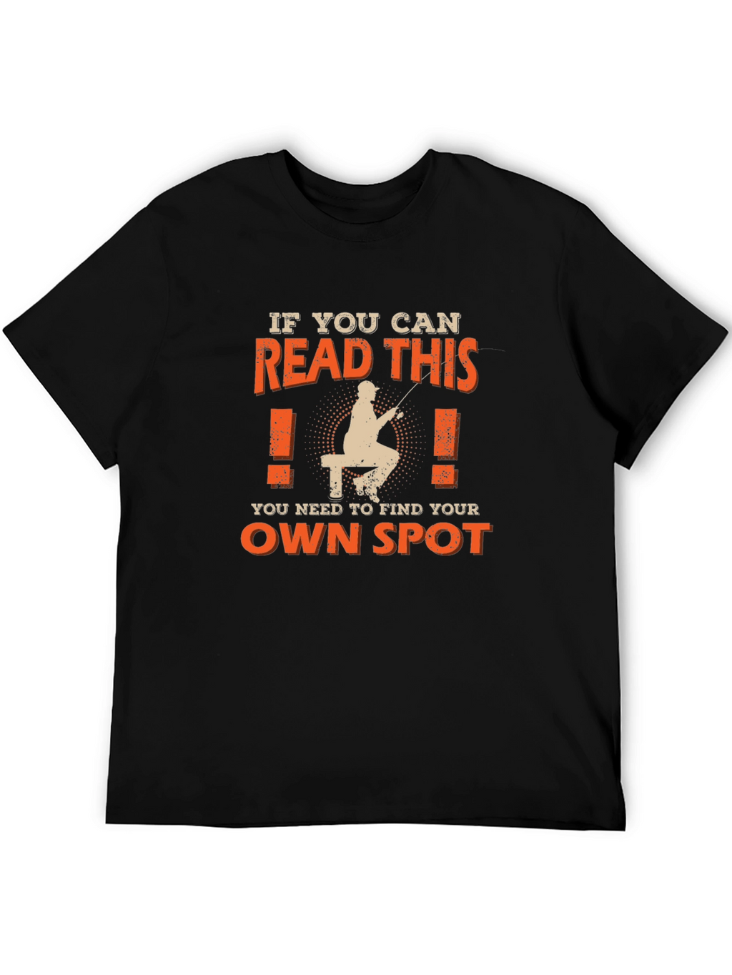 Fishing T-Shirt: Find Your Own Spot