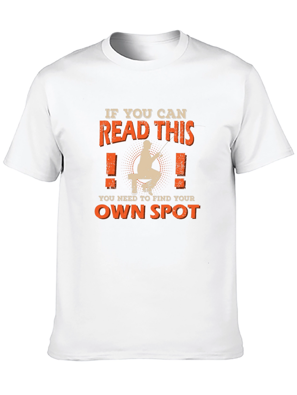 Fishing T-Shirt: Find Your Own Spot