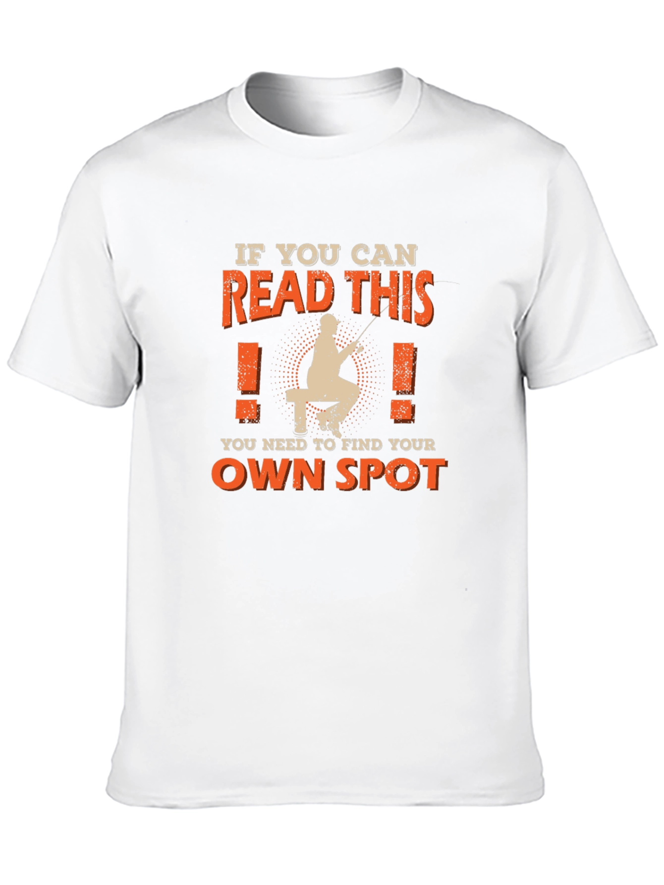 Fishing T-Shirt: Find Your Own Spot