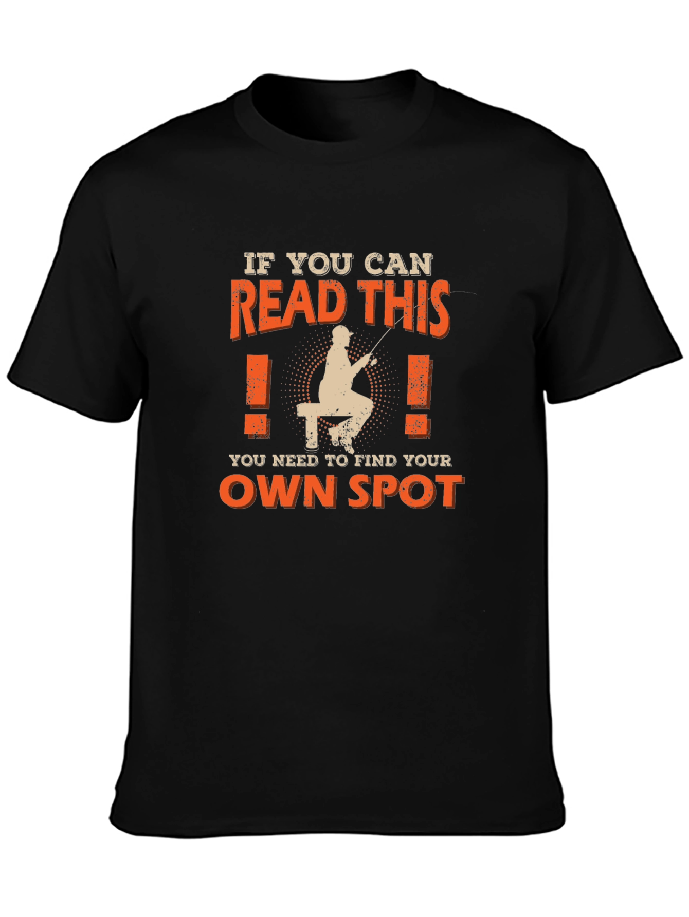 Fishing T-Shirt: Find Your Own Spot