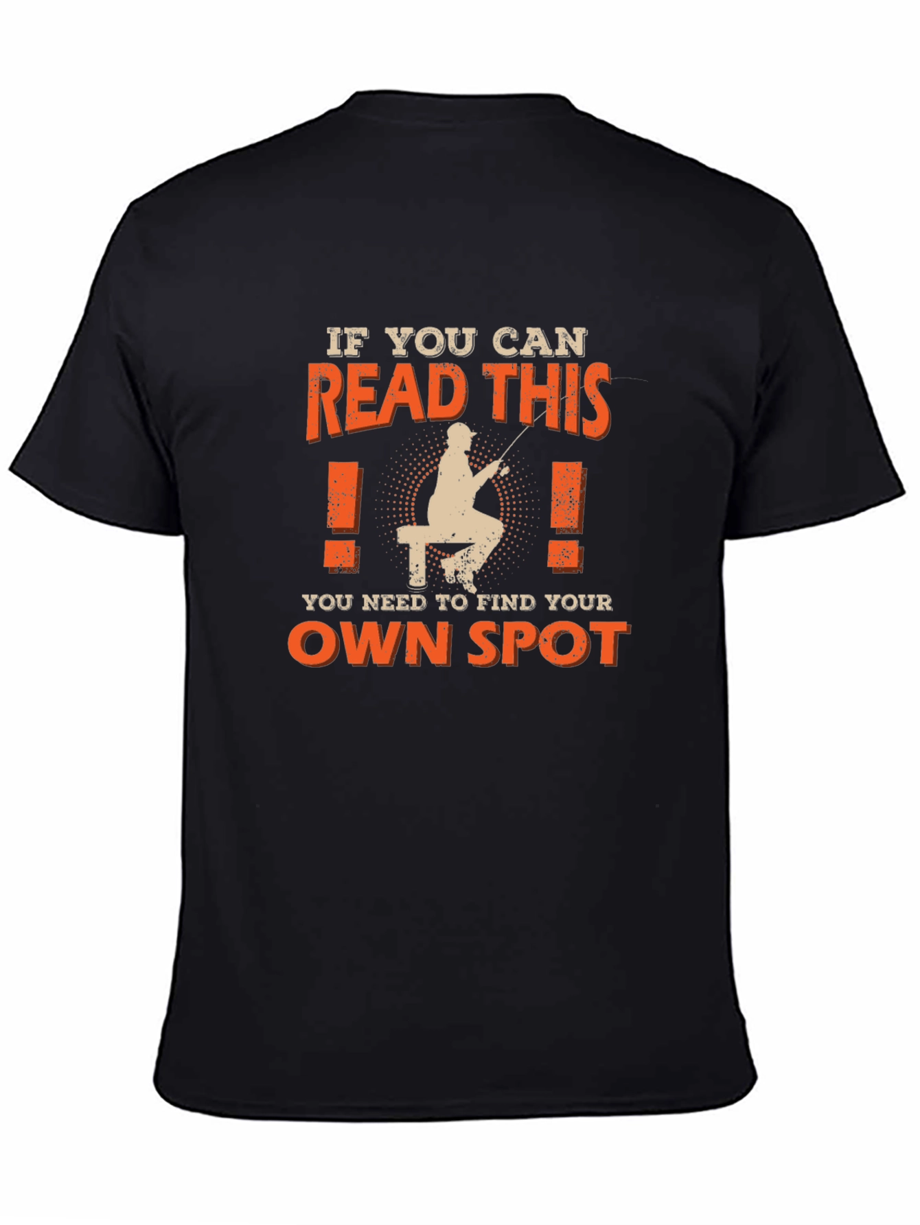 Fishing T-Shirt: Find Your Own Spot