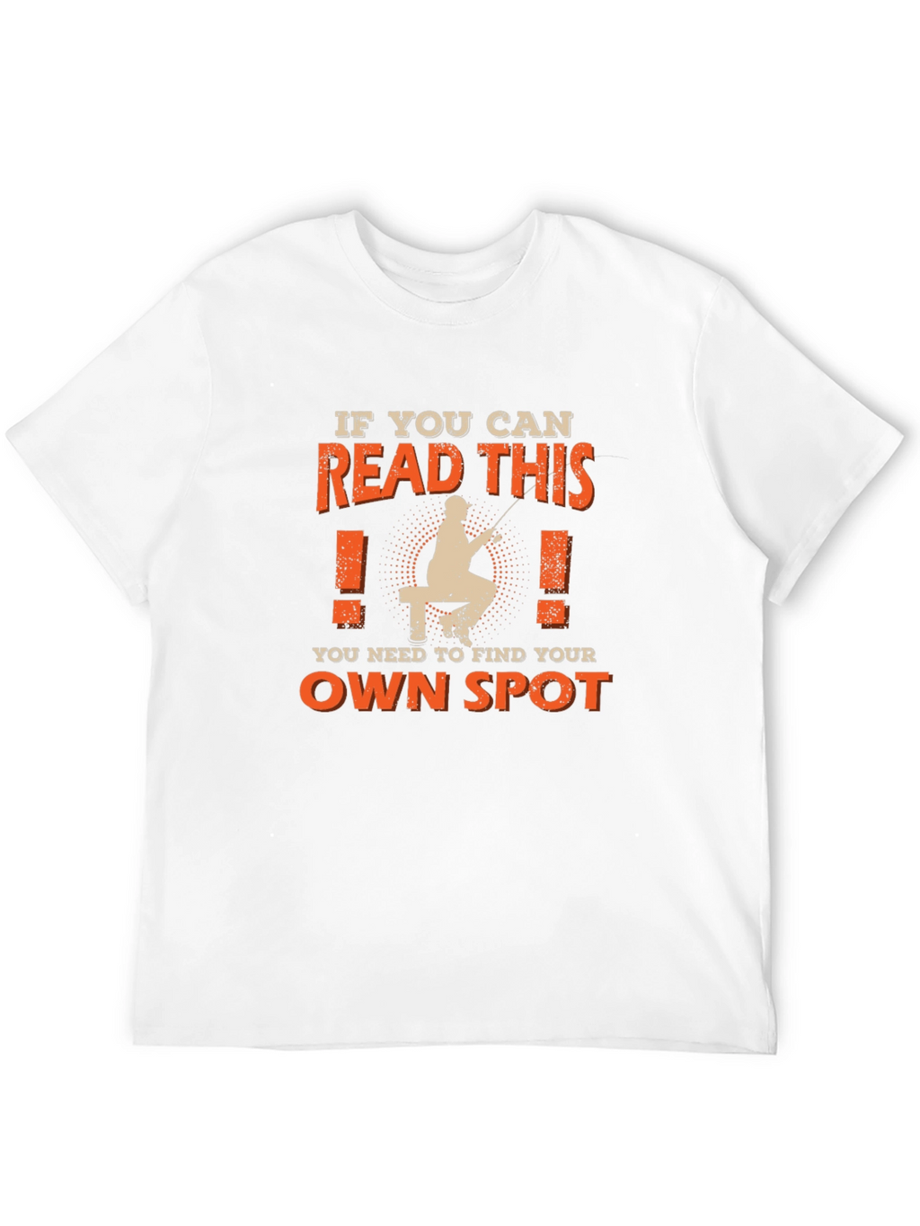 Fishing T-Shirt: Find Your Own Spot