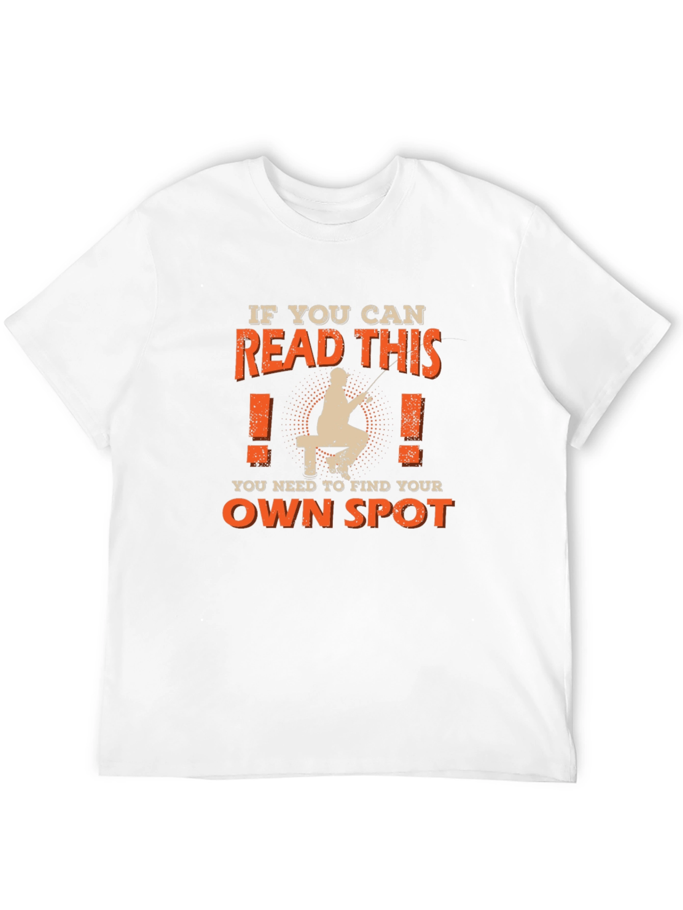 Fishing T-Shirt: Find Your Own Spot