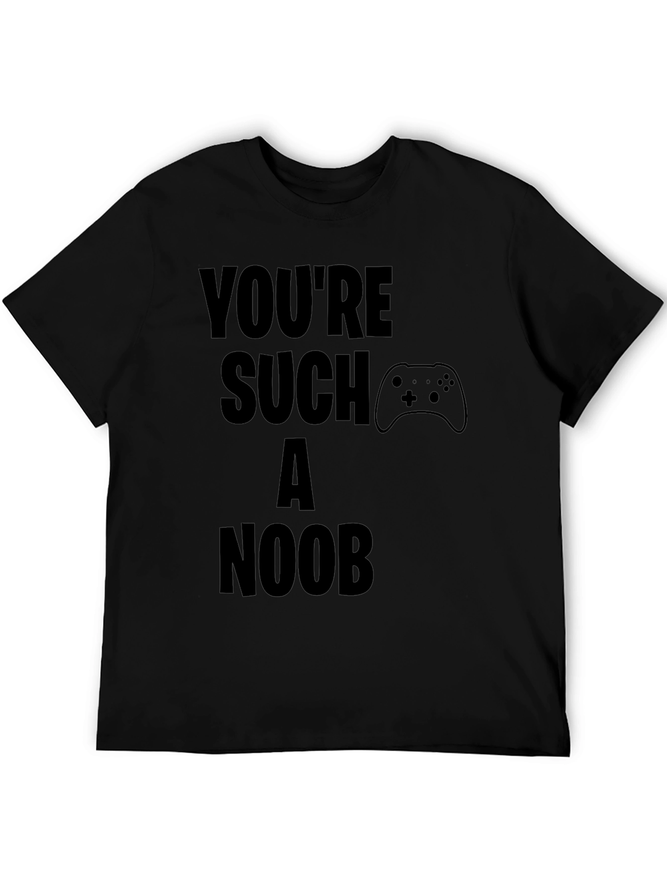 Youre Such A Noob Gamer Black T-Shirt