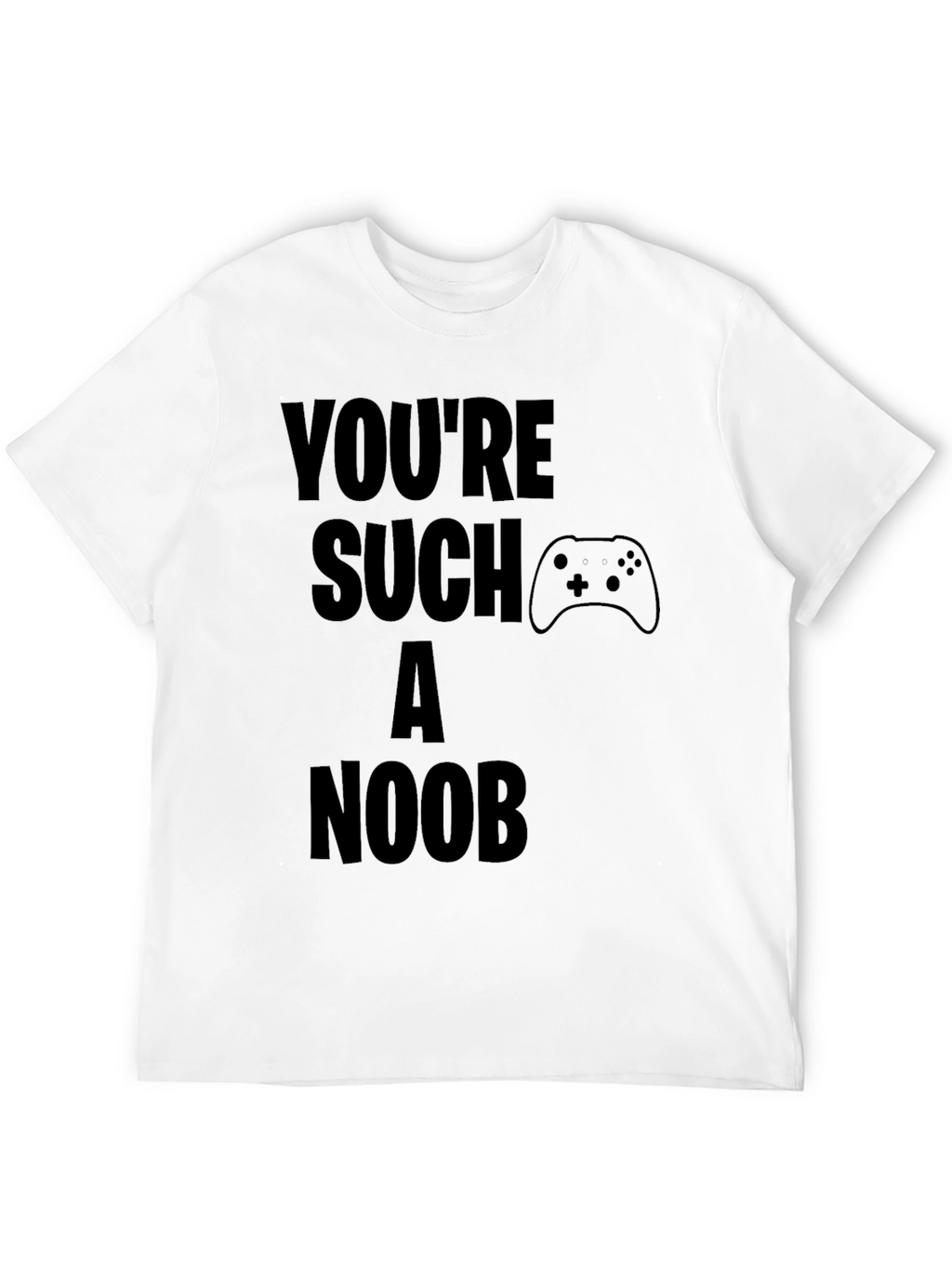 Youre Such A Noob Gamer Black T-Shirt