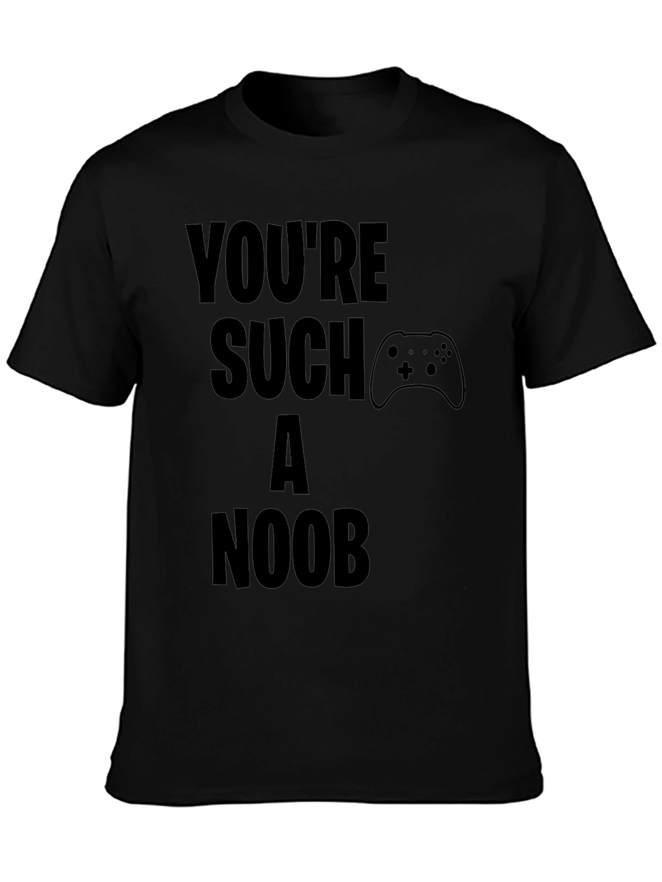 Youre Such A Noob Gamer Black T-Shirt