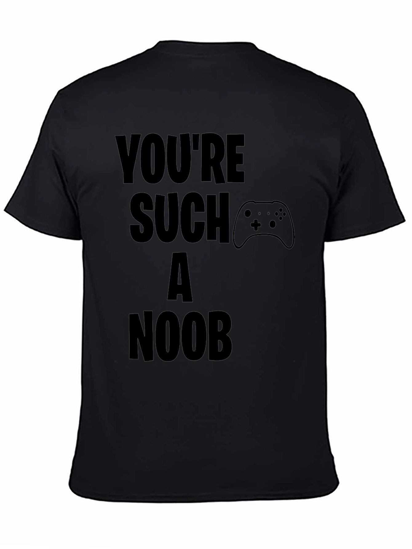 Youre Such A Noob Gamer Black T-Shirt