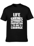 Life Shrinks Courage Tee - Motivational Graphic T-Shirt