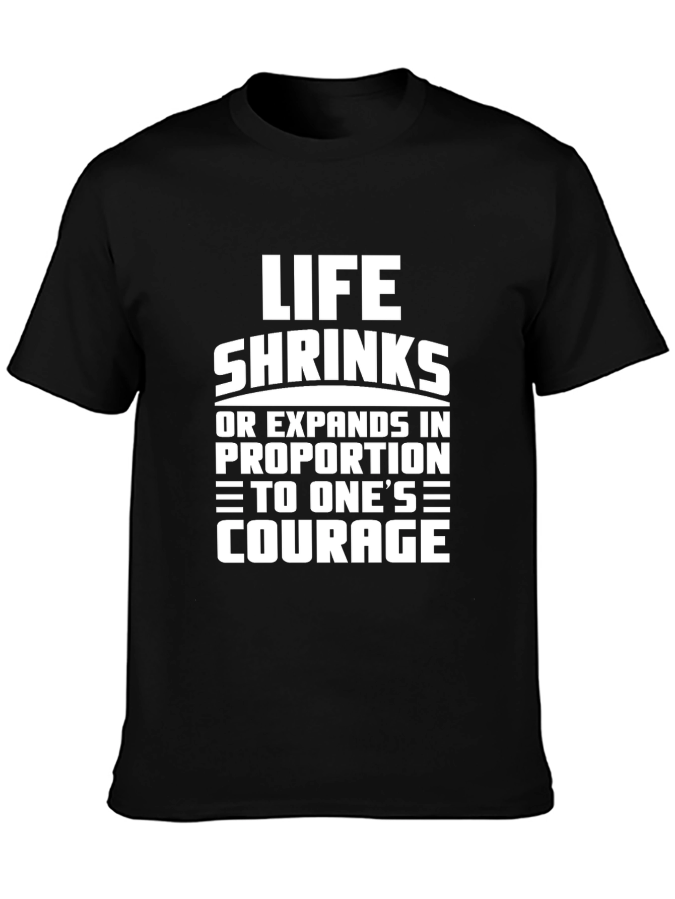 Life Shrinks Courage Tee - Motivational Graphic T-Shirt