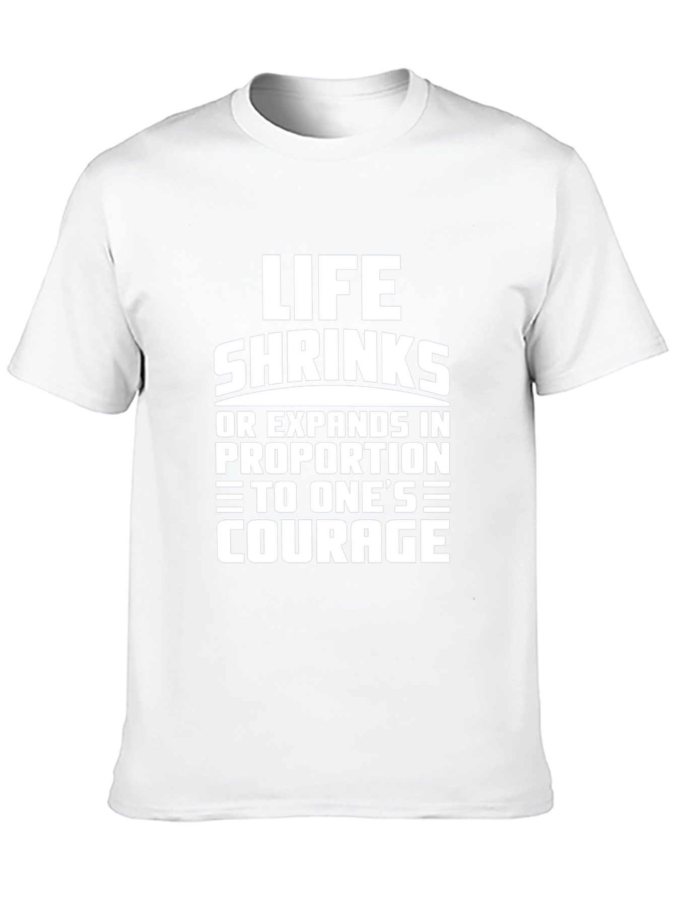 Life Shrinks Courage Tee - Motivational Graphic T-Shirt
