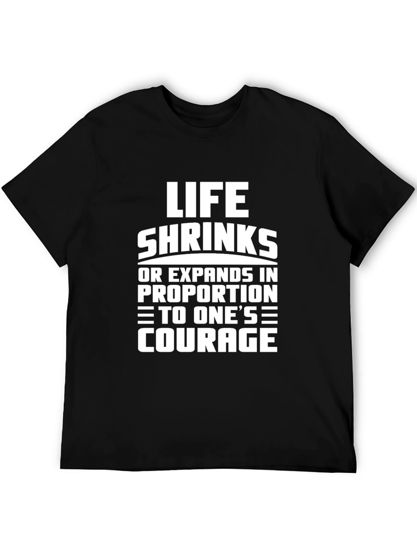 Life Shrinks Courage Tee - Motivational Graphic T-Shirt