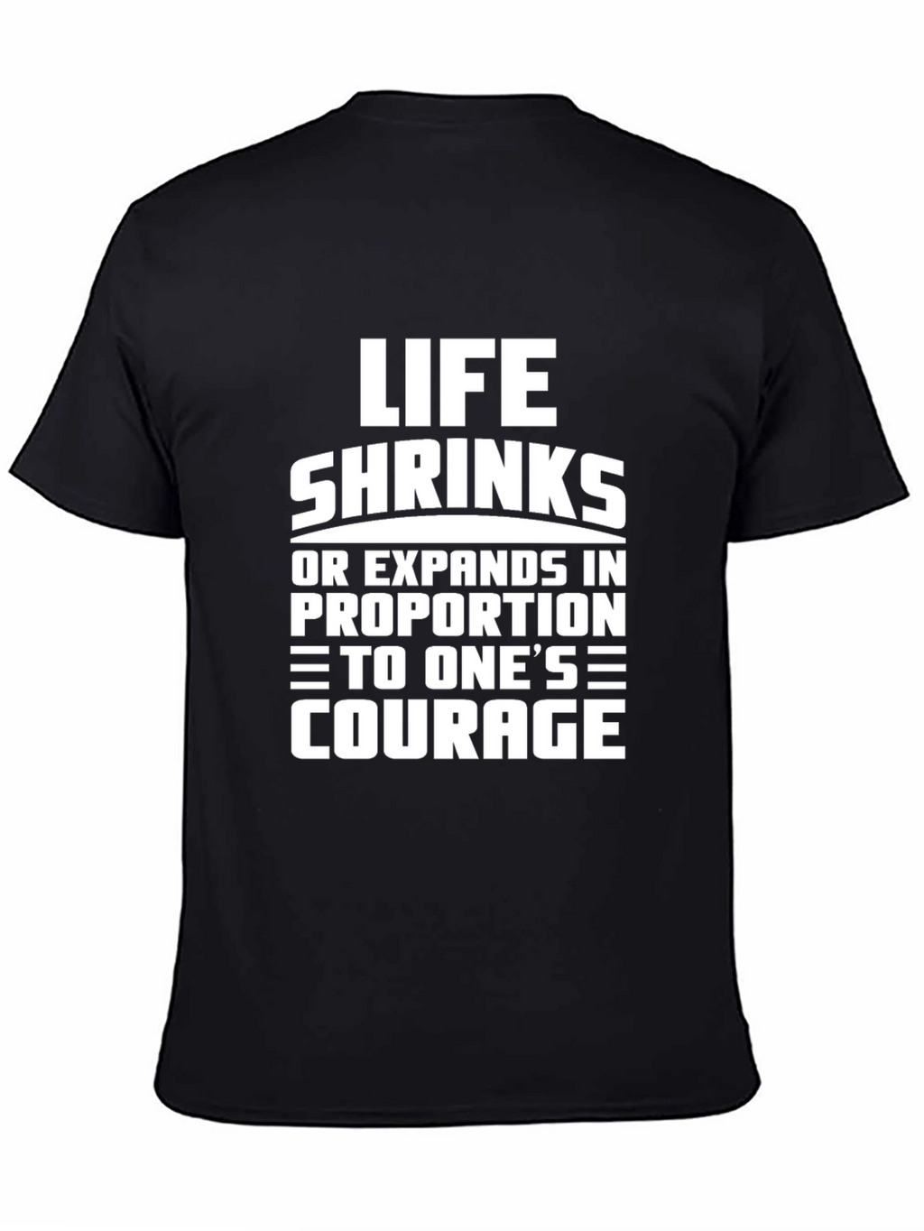 Life Shrinks Courage Tee - Motivational Graphic T-Shirt