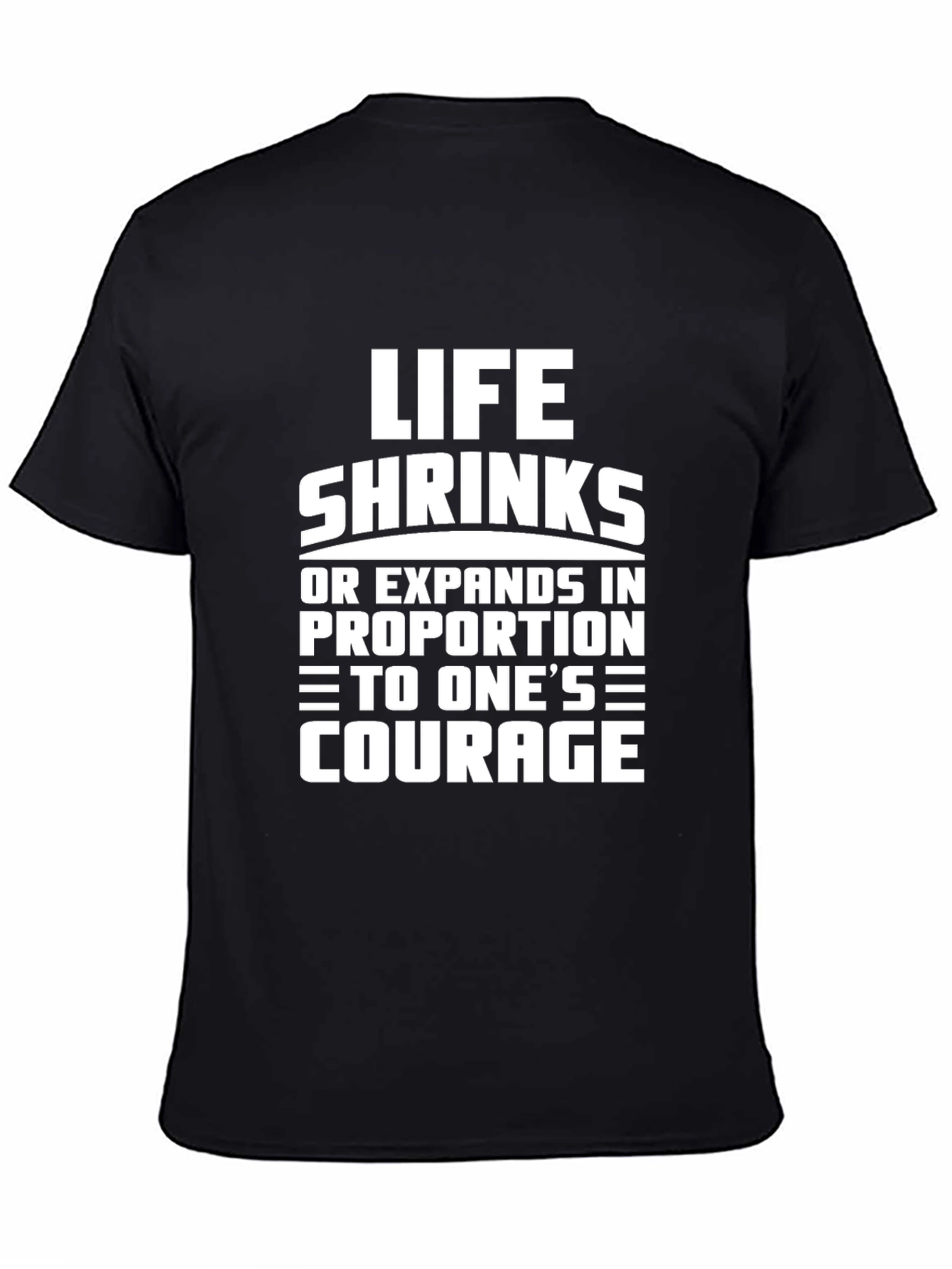 Life Shrinks Courage Tee - Motivational Graphic T-Shirt