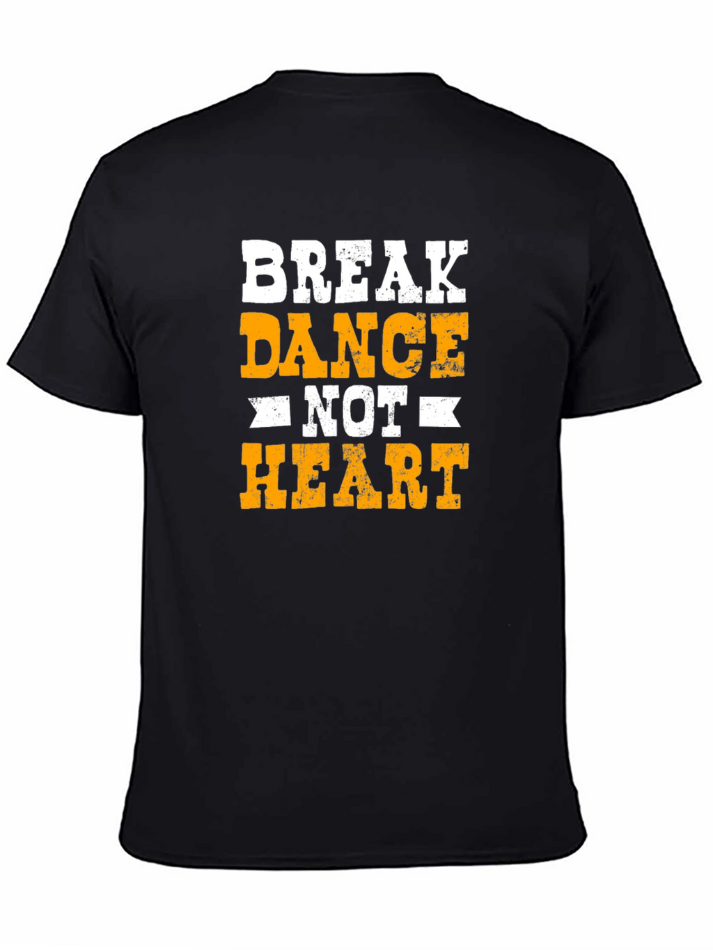 Break Dance Not Heart T-Shirt - Cool Graphic Tee