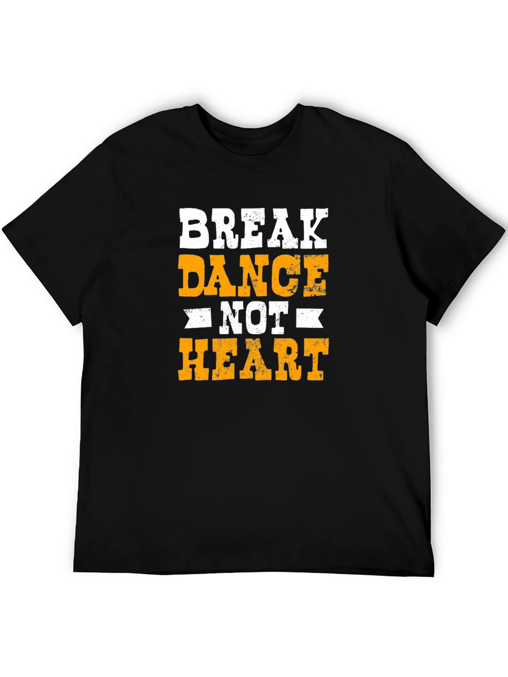 Break Dance Not Heart T-Shirt - Cool Graphic Tee