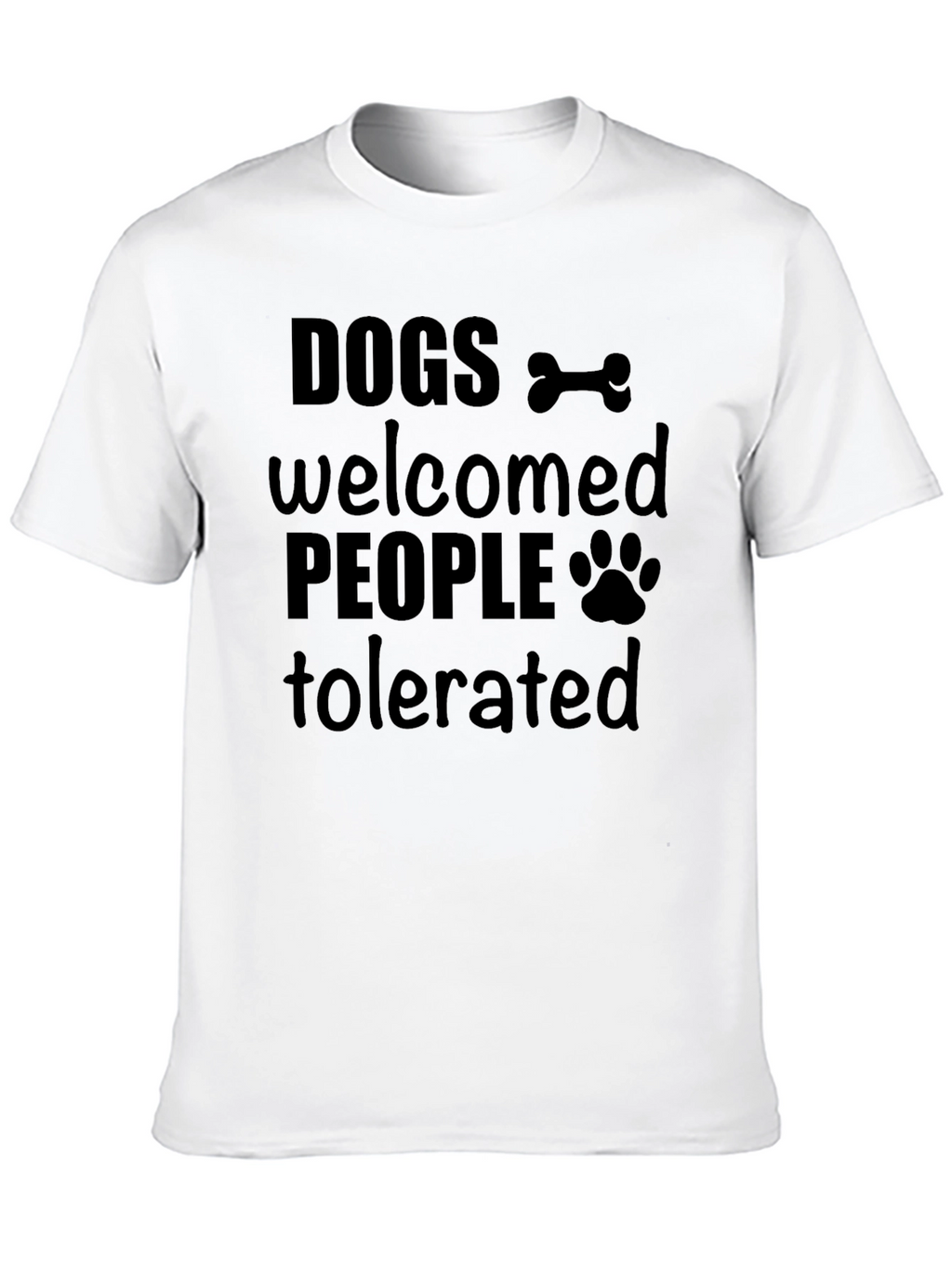 Dogs Welcomed People Tolerated Graphic T-Shirt