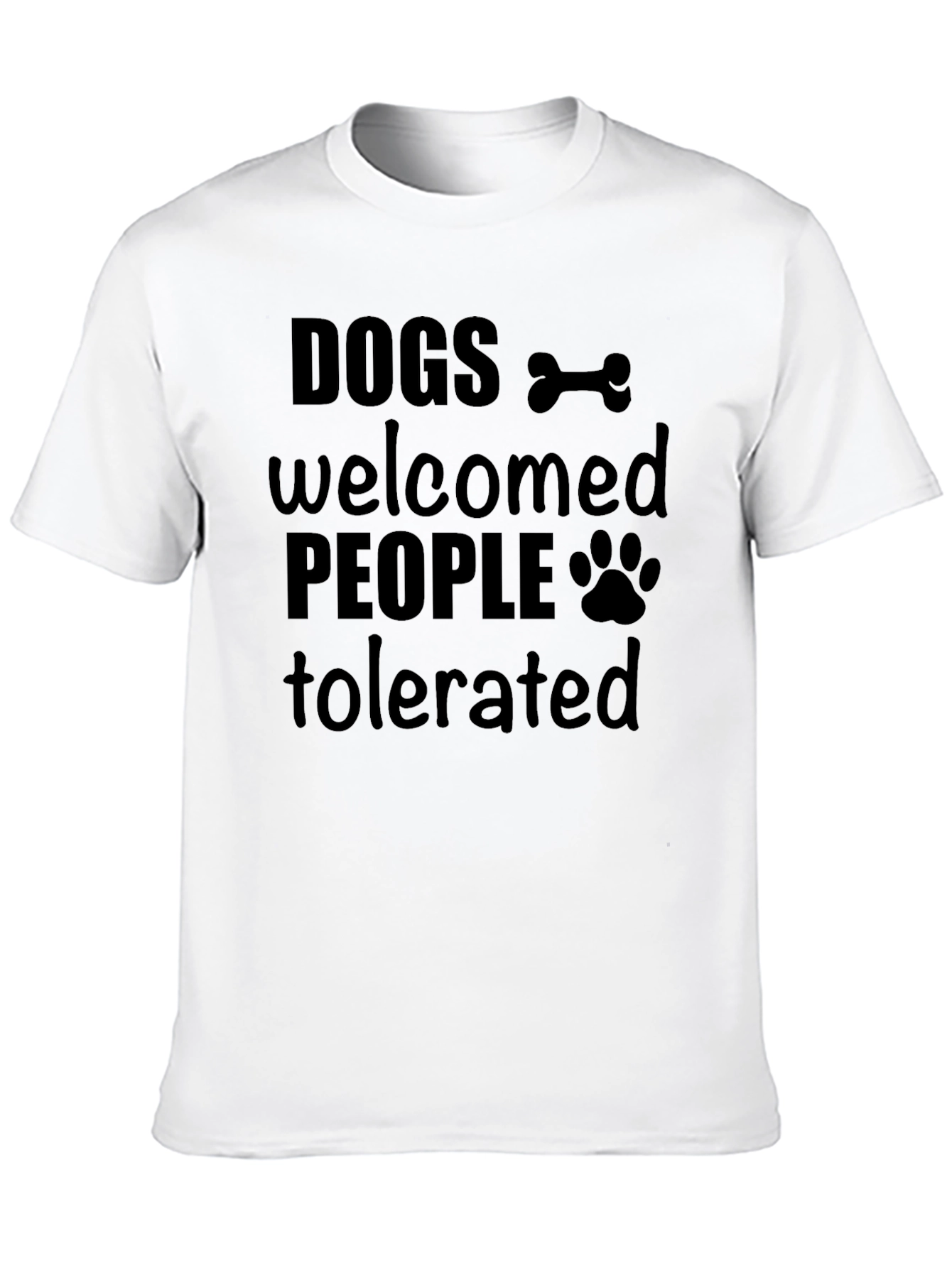 Dogs Welcomed People Tolerated Graphic T-Shirt
