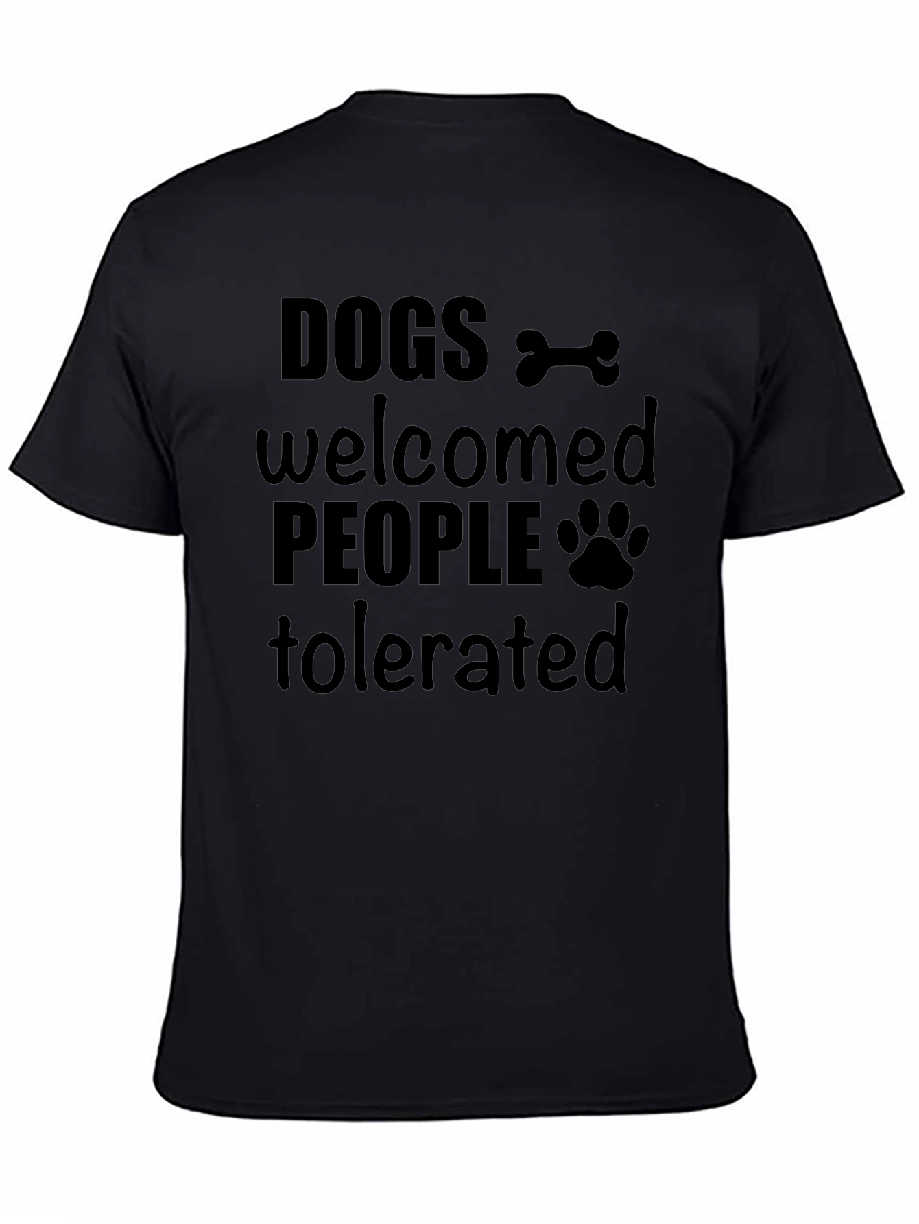 Dogs Welcomed People Tolerated Graphic T-Shirt