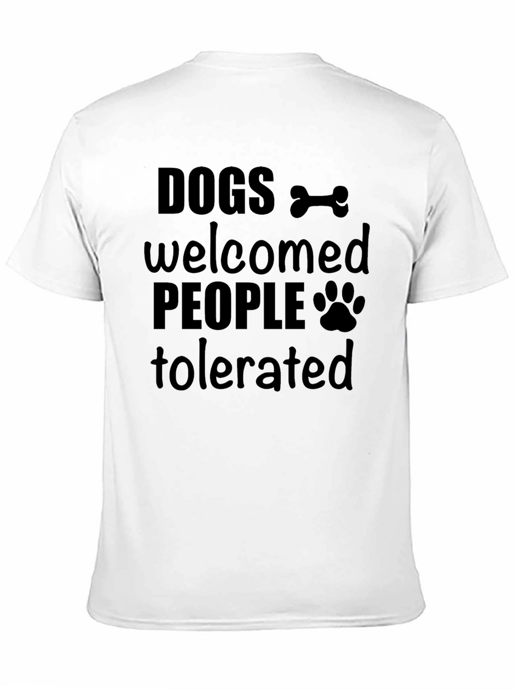 Dogs Welcomed People Tolerated Graphic T-Shirt