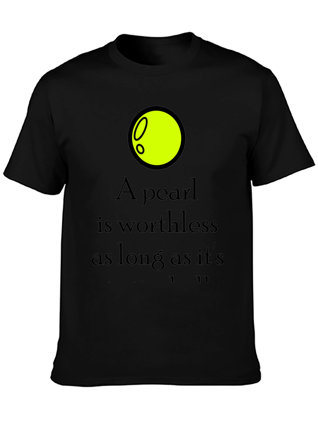 A Pearl is Worthless Graphic Tee