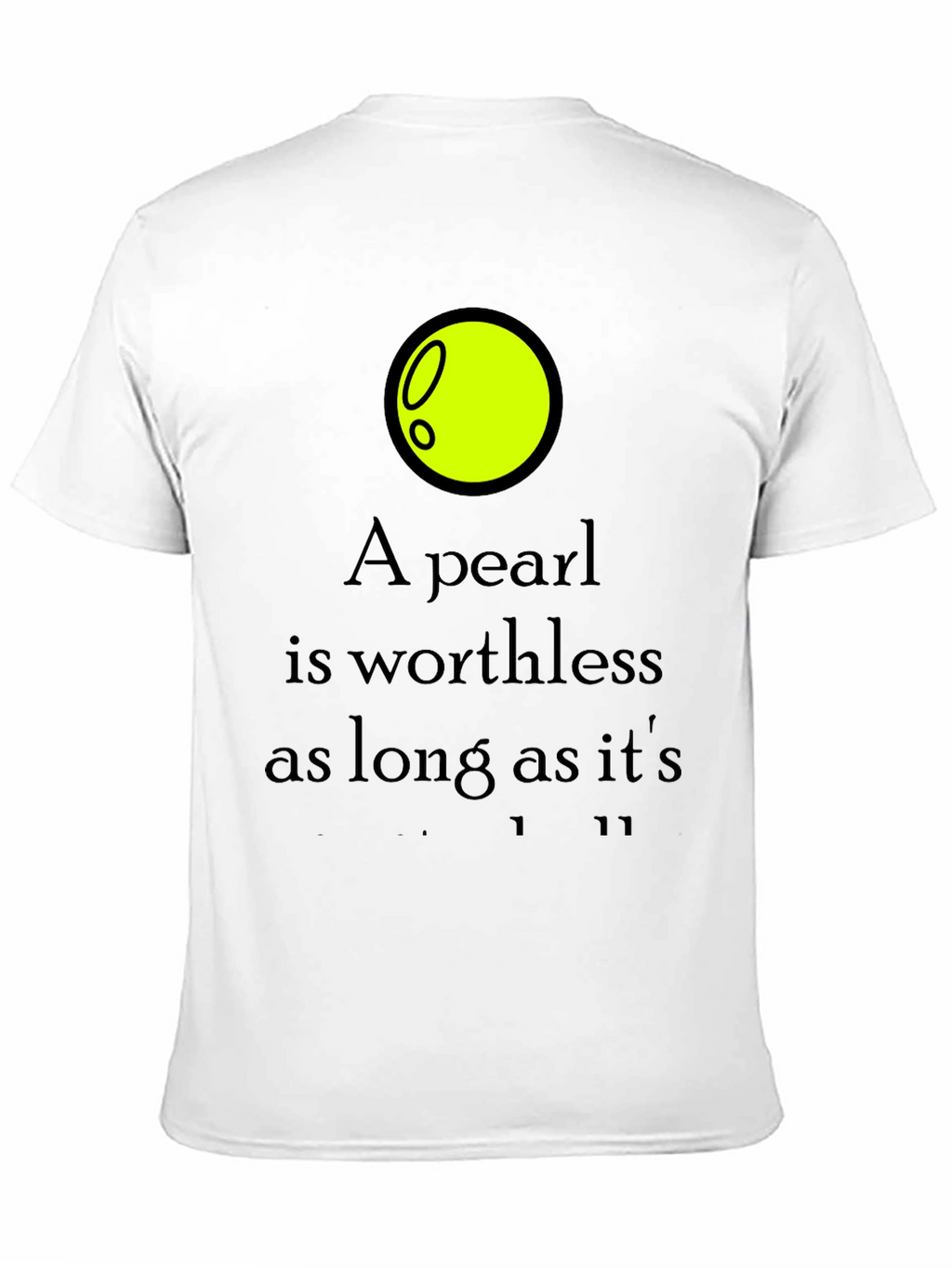 A Pearl is Worthless Graphic Tee
