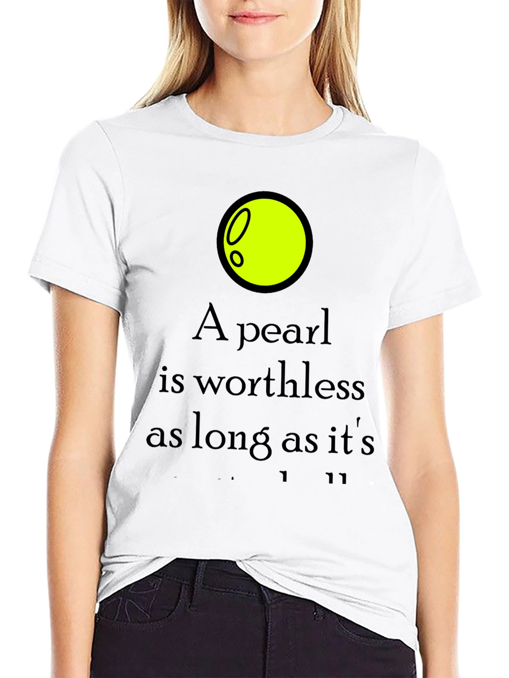 A Pearl is Worthless Graphic Tee