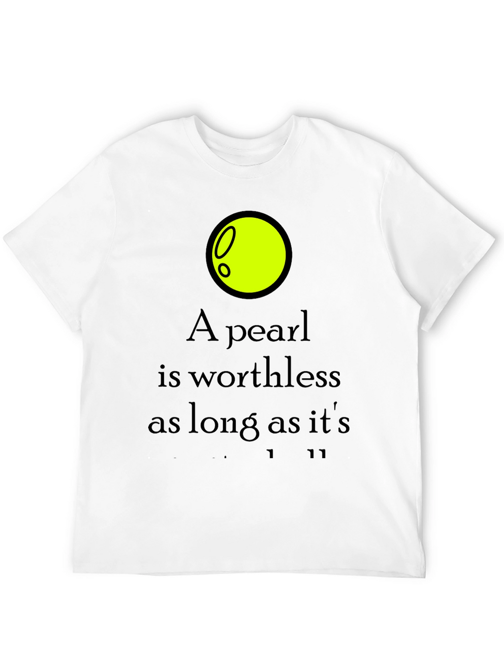 A Pearl is Worthless Graphic Tee