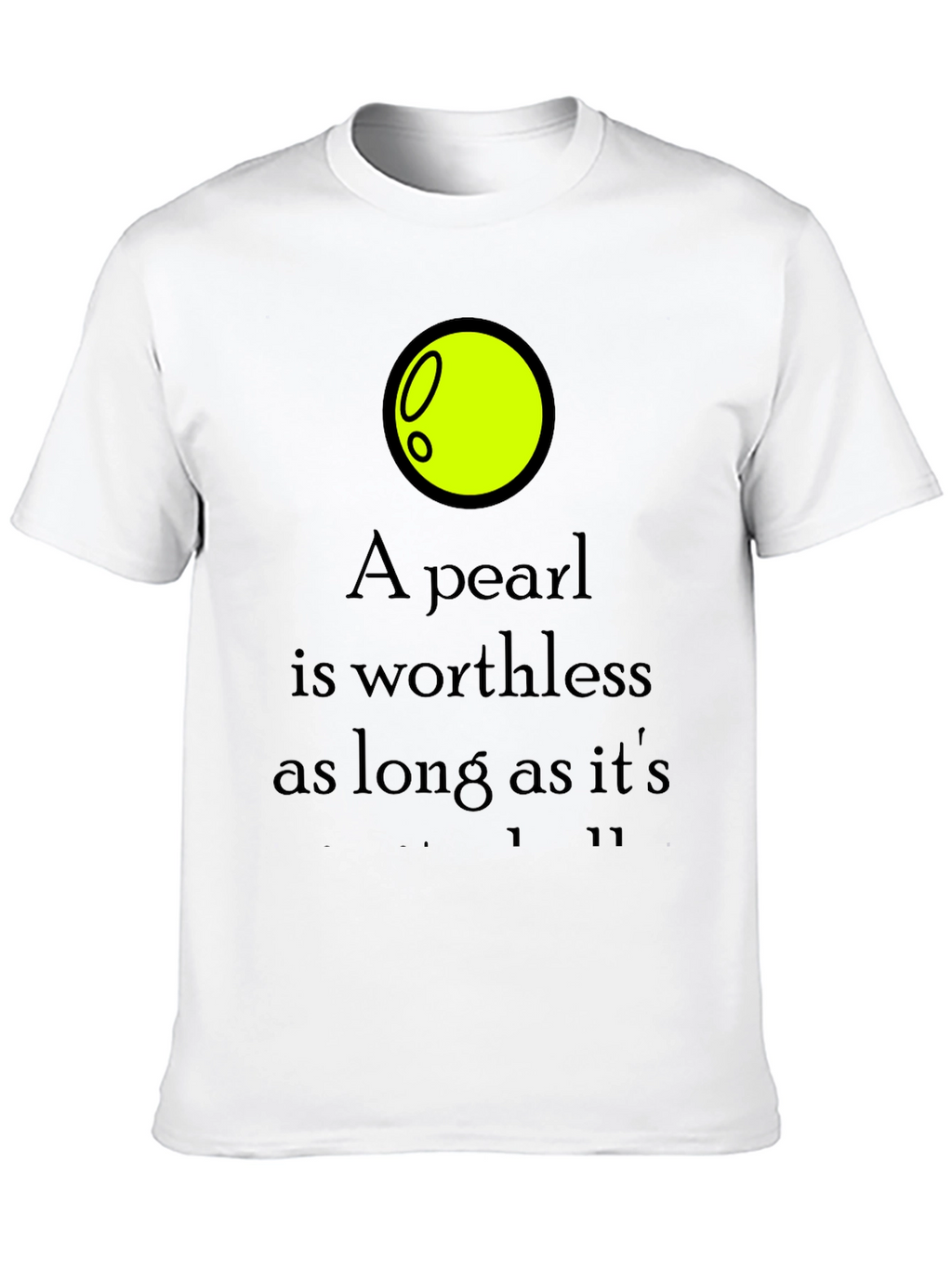 A Pearl is Worthless Graphic Tee