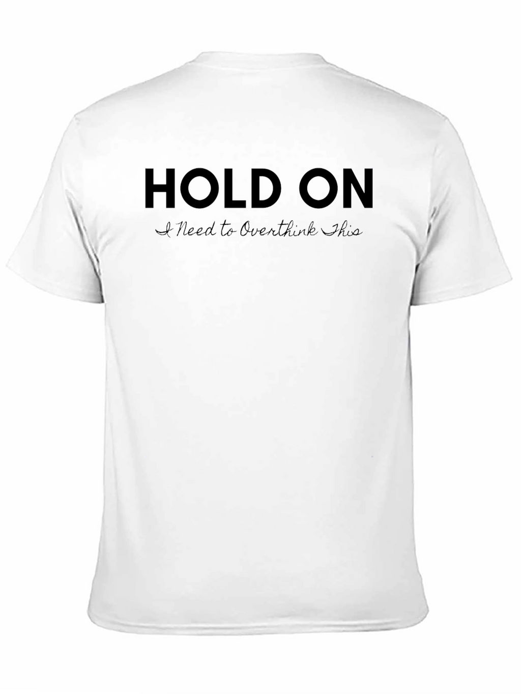 Hold On I Need to Overthink This Black T-Shirt